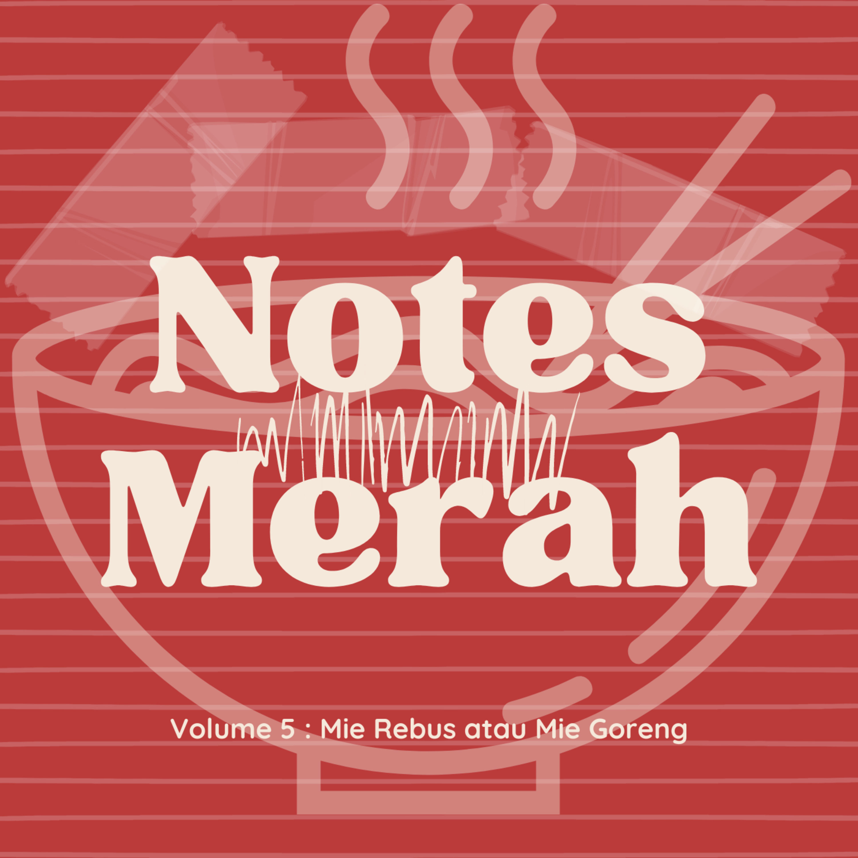 Volume 5 : Mie Rebus atau Mie Goreng (Cringe Alert atuh)