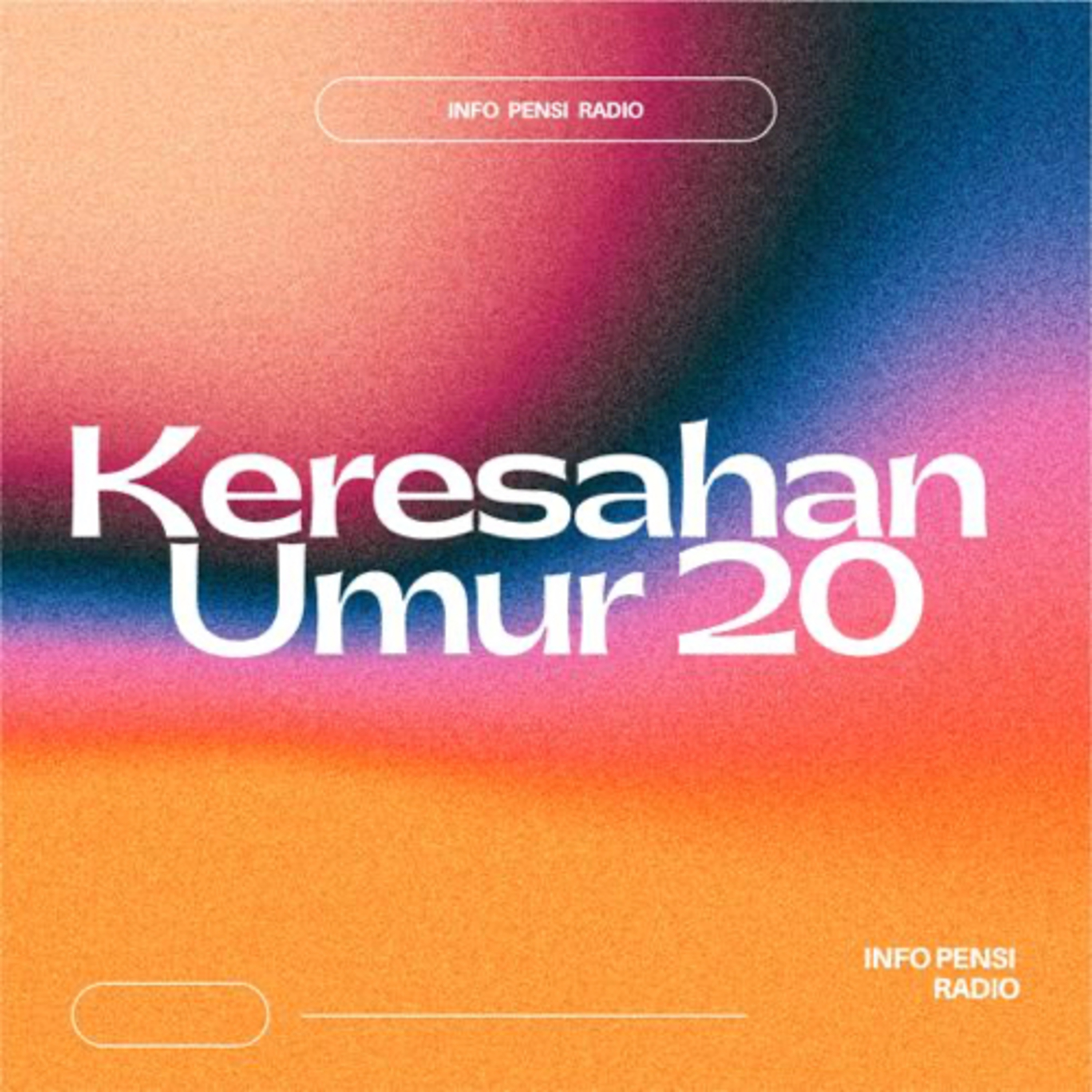 KERESAHAN UMUR 20