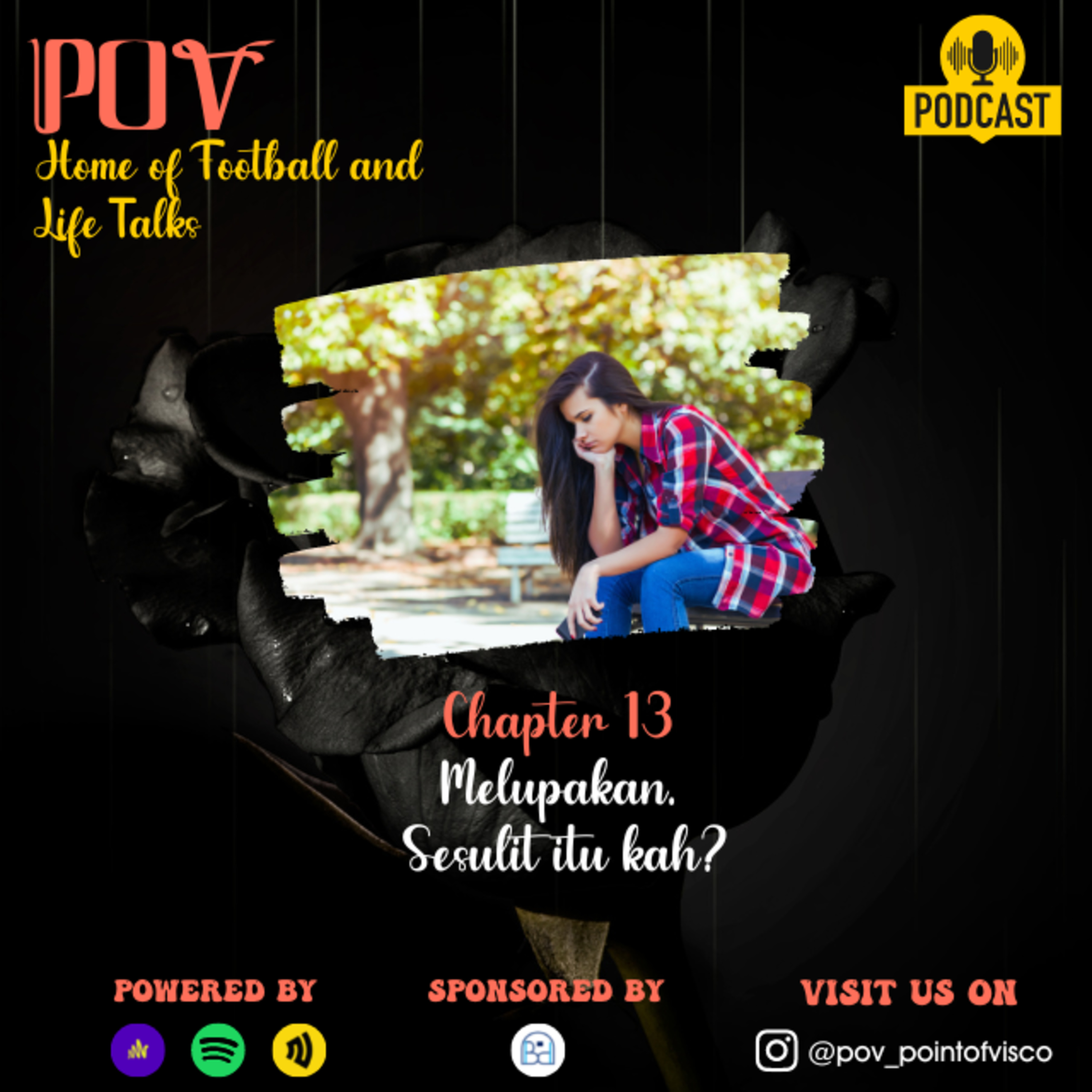 #13 POV - Melupakan. Sesulit itu kah?