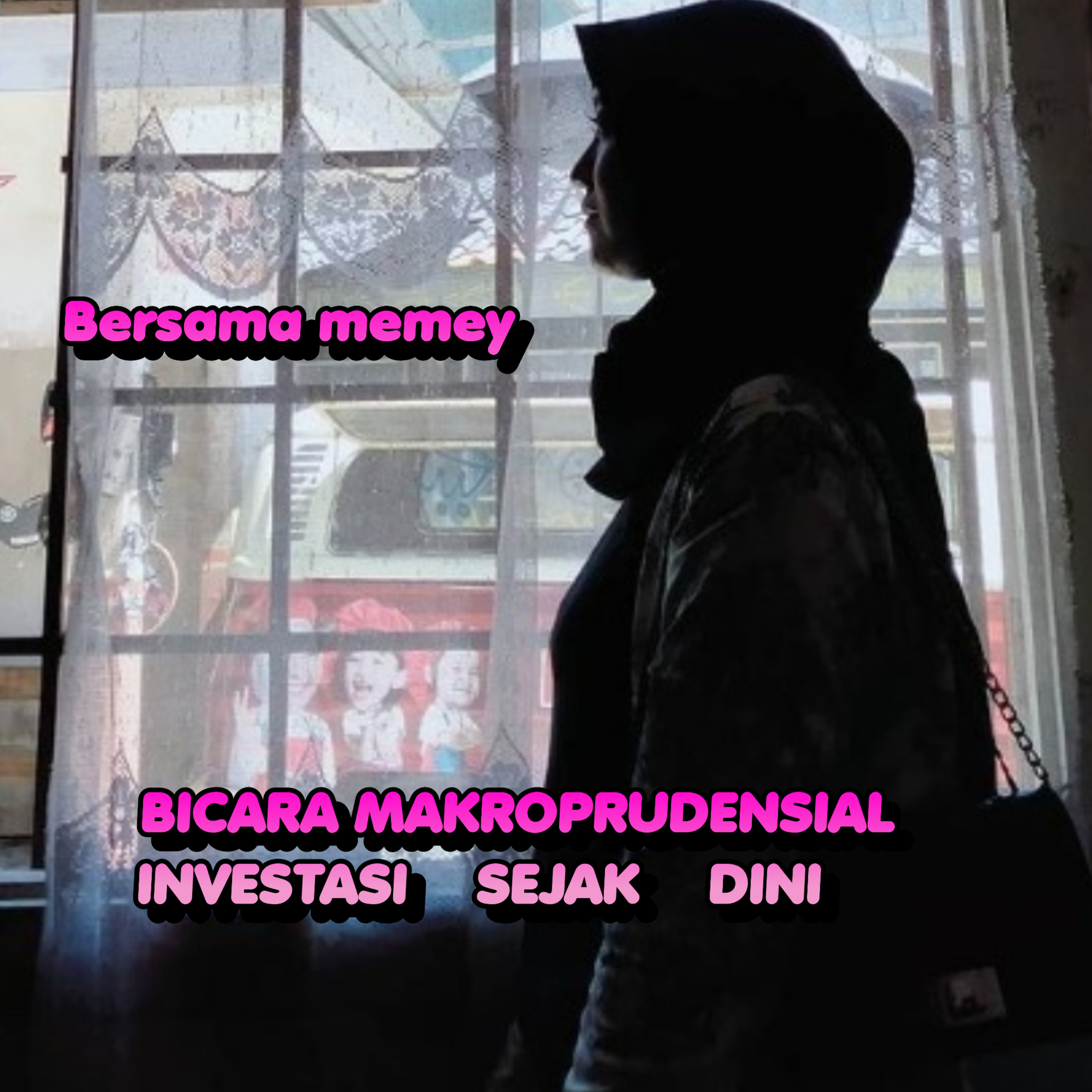 INVESTASI SEJAK DINI ? KENAPA ENGGA! "BICARA MAKROPRUDENSIAL" | NGOBROL BARENG MEMEY