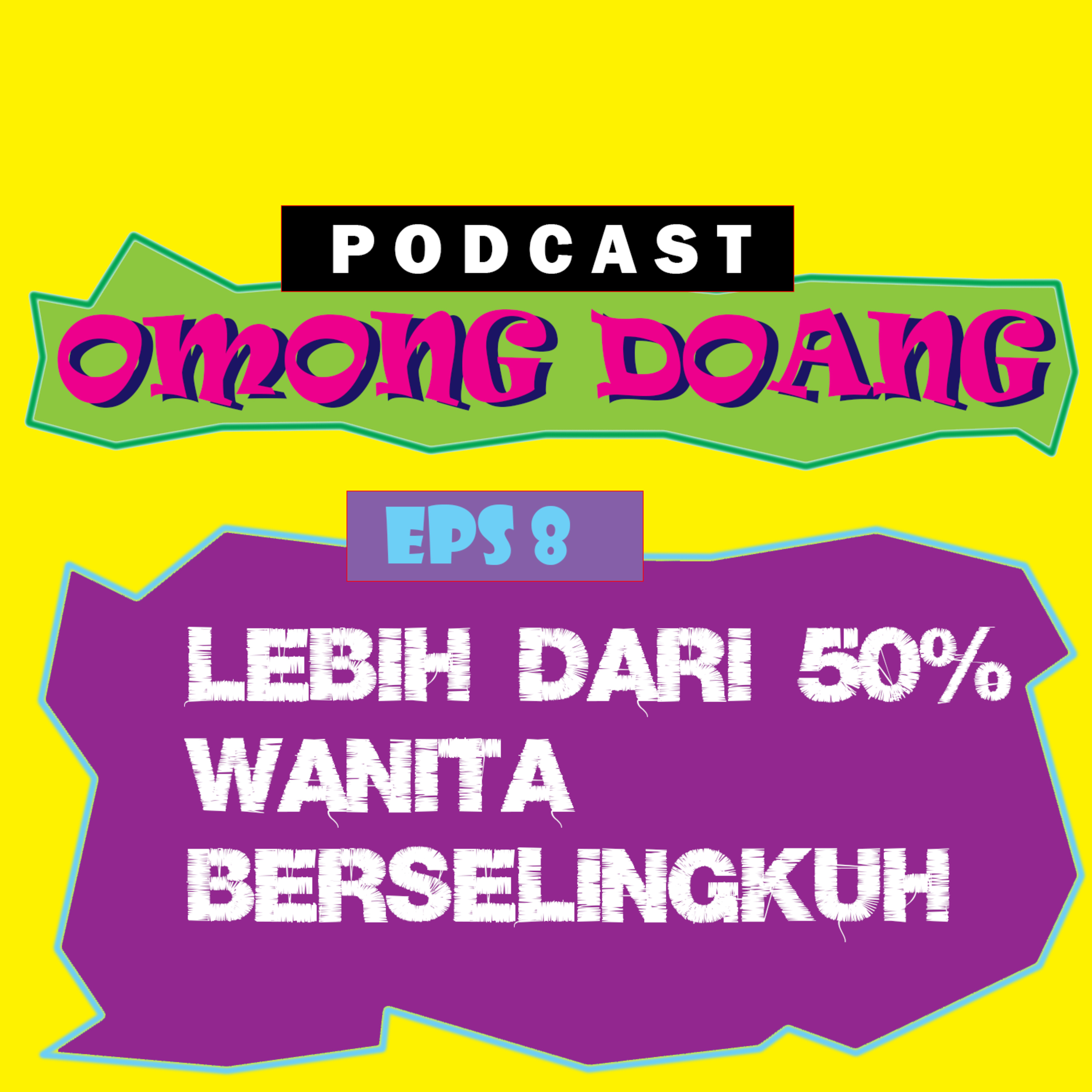 Episode 8. Lebih Dari 50% Wanita Berselingkuh