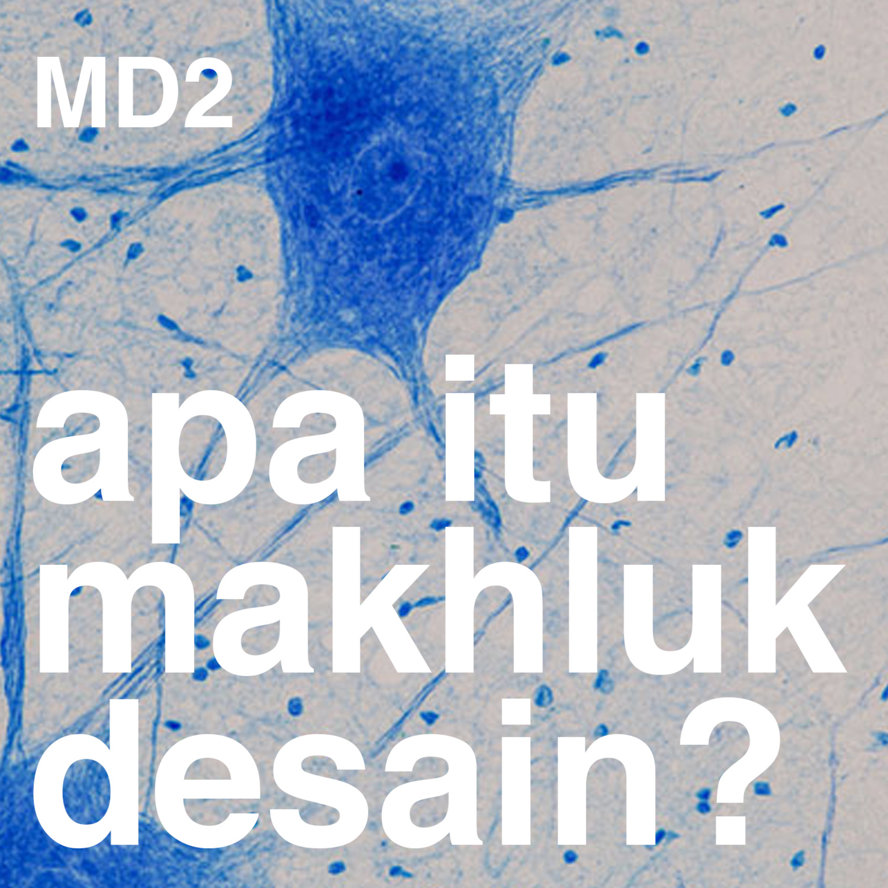 MD2: Makhluk desain itu apa ya?