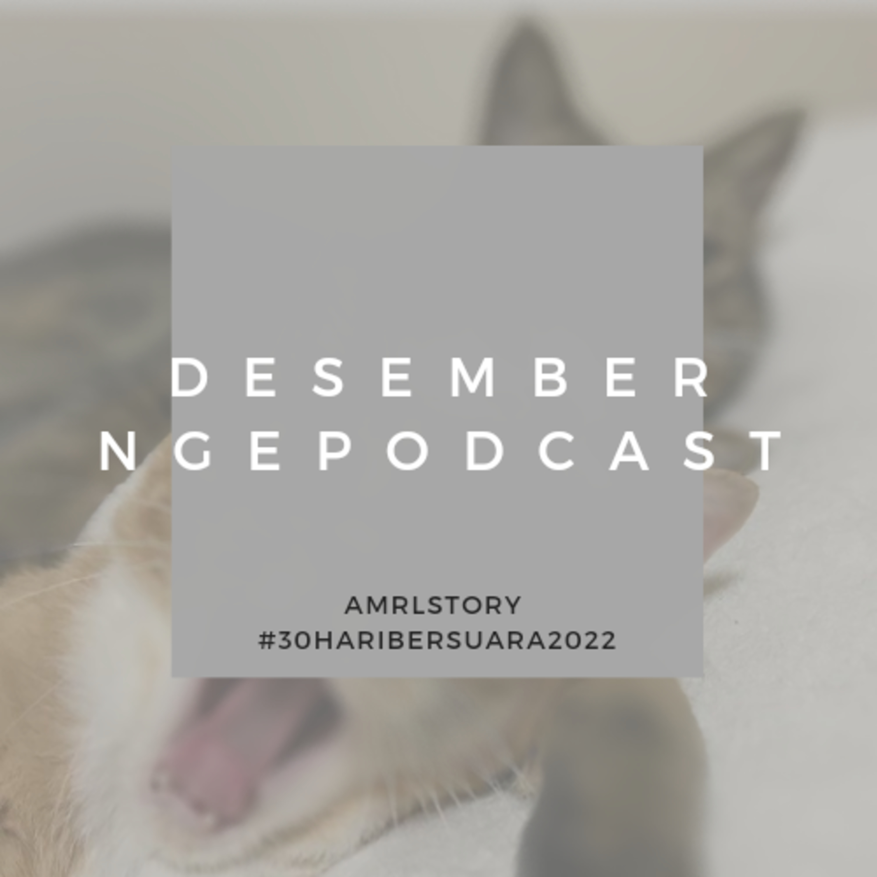 Desember Ngepodcast #30HariBersuara2022
