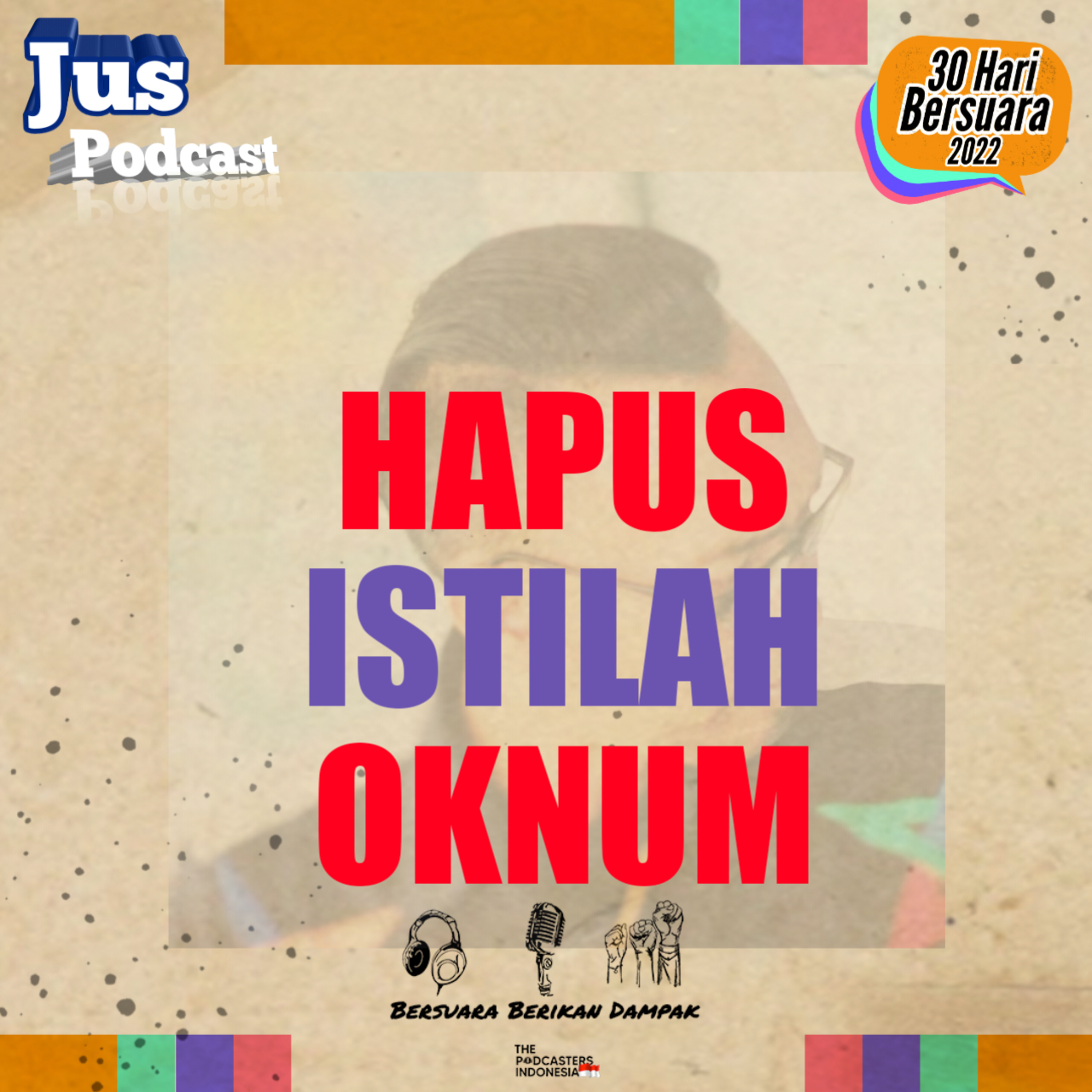 HAPUS ISTILAH OKNUM | Eps 24 #30haribersuara2022