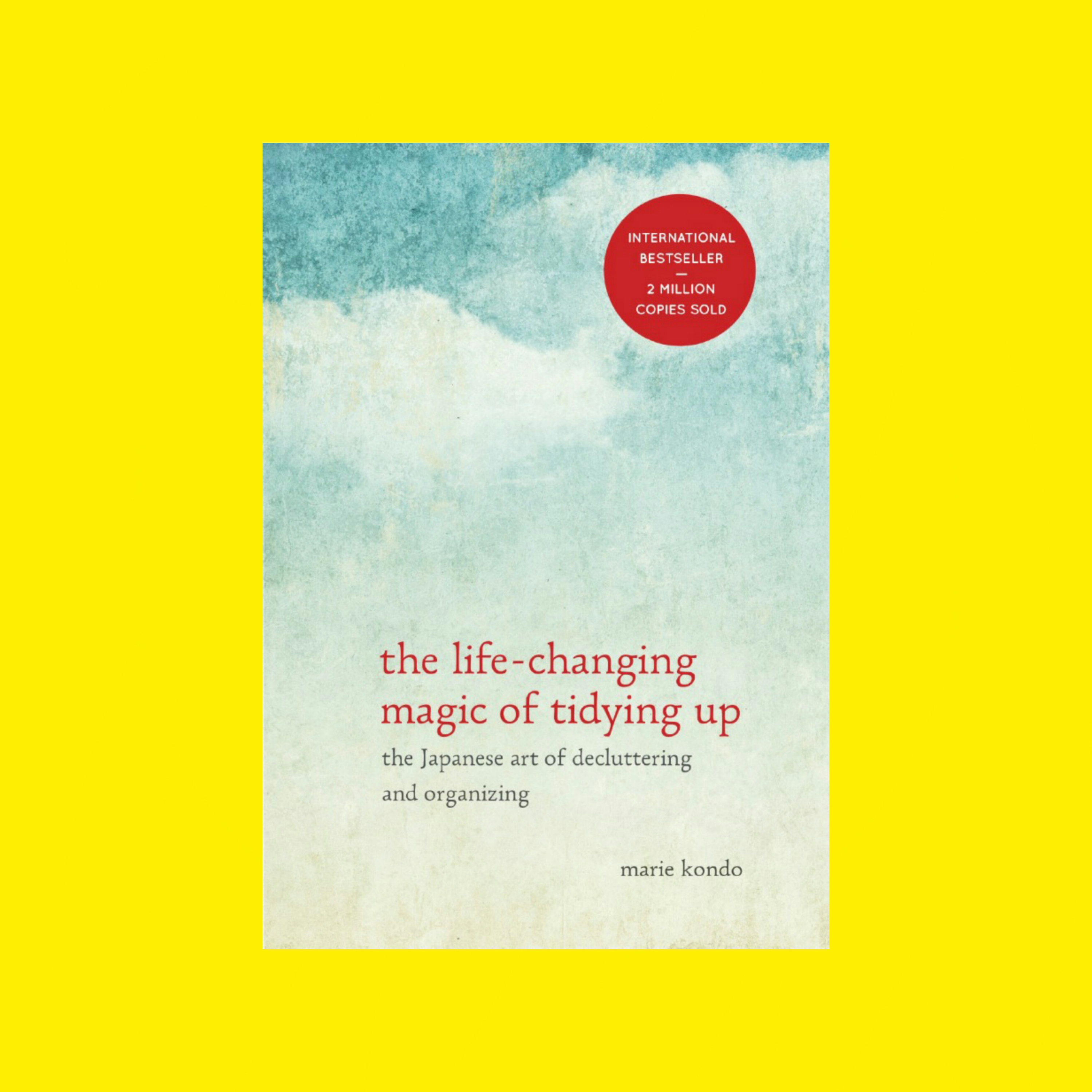 The Life-Changing Magic of Tidying Up (Seni Beres-Beres dan Metode Merapikan ala Jepang) Sebuah Buku Karya Marie Kondo