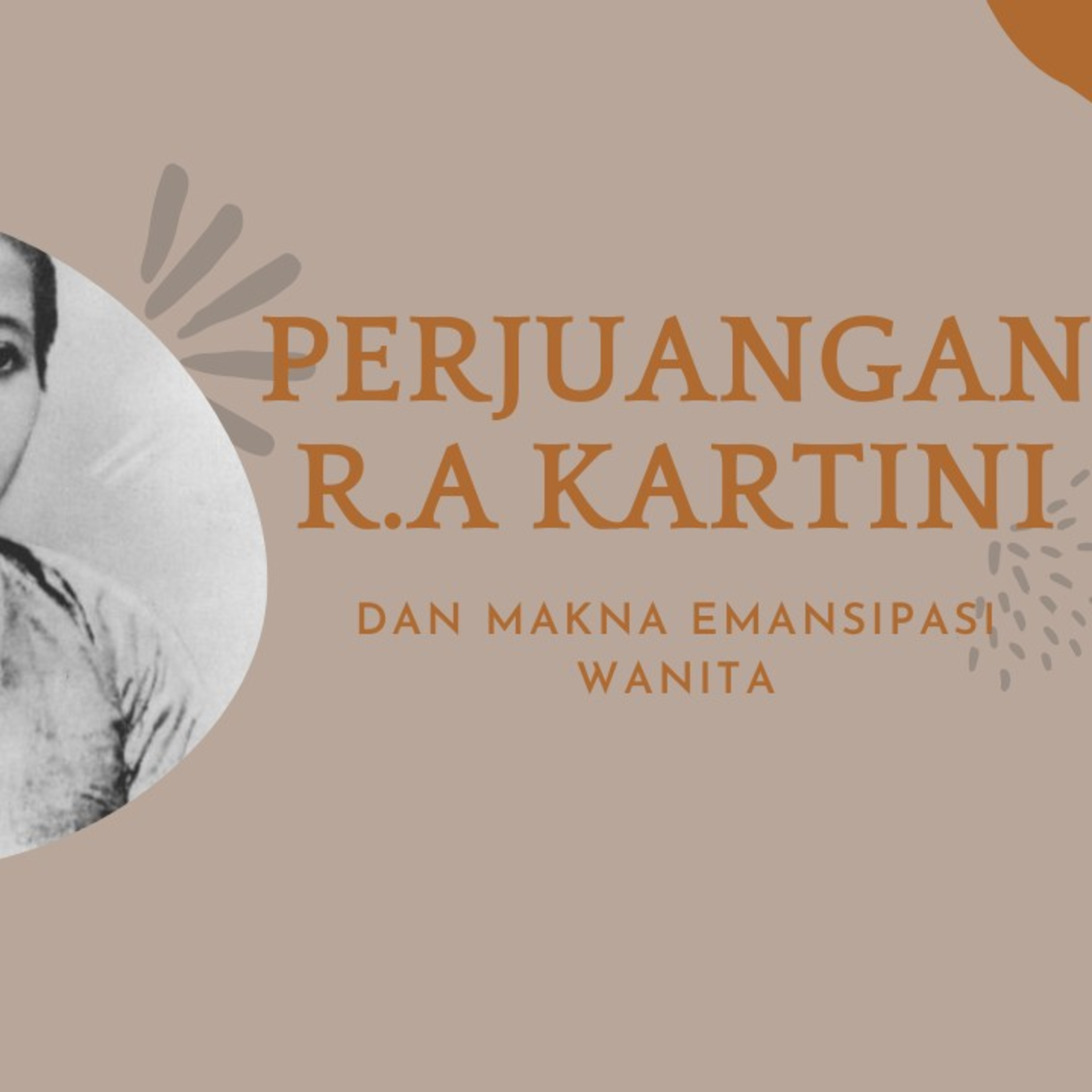 Perjuangan R.A kartini dan makna emansipasi wanita.