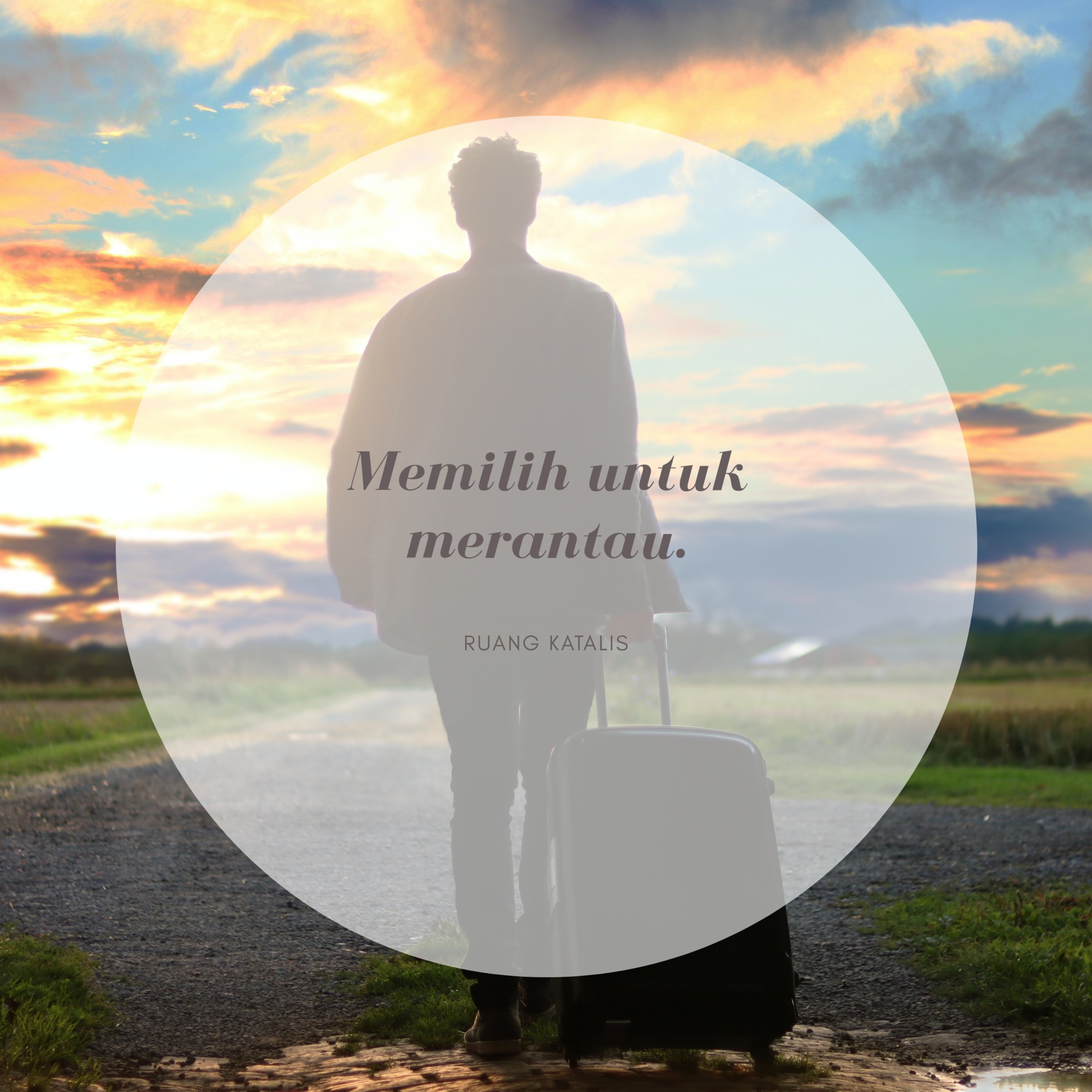 Memilih untuk merantau.