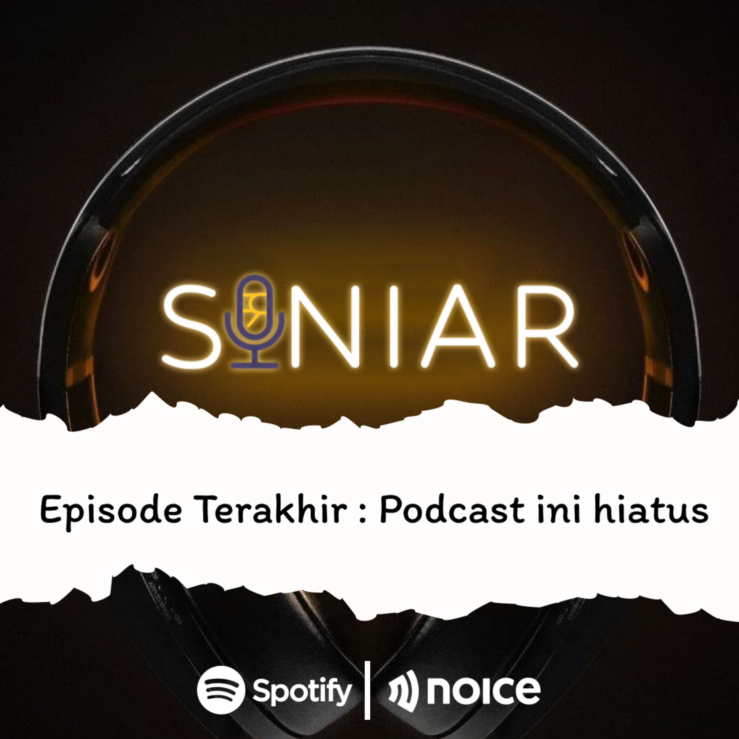 EPISODE TERAKHIR : PODCAST INI HIATUS