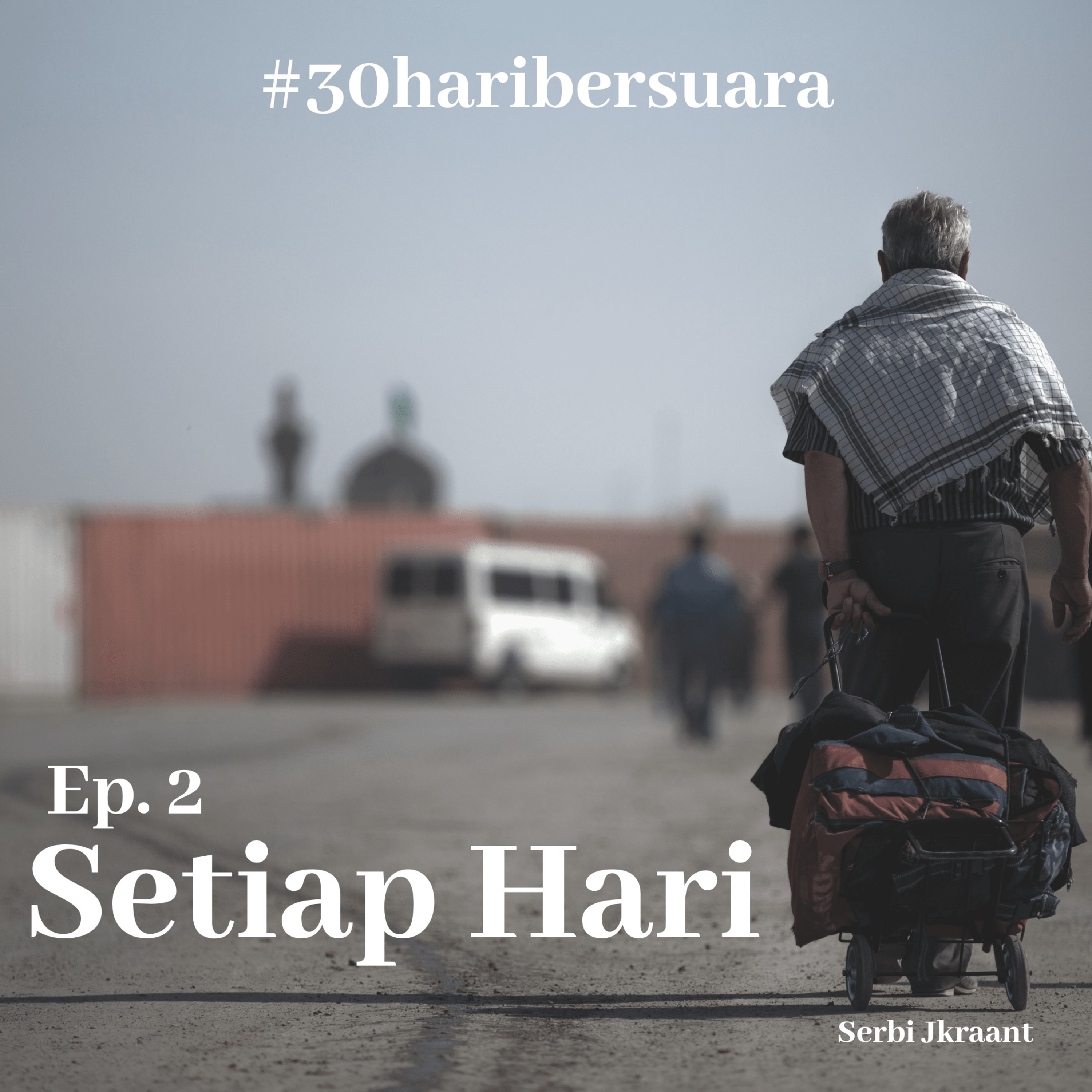 Ep. 2 - Setiap Hari #30haribersuara #awalmula