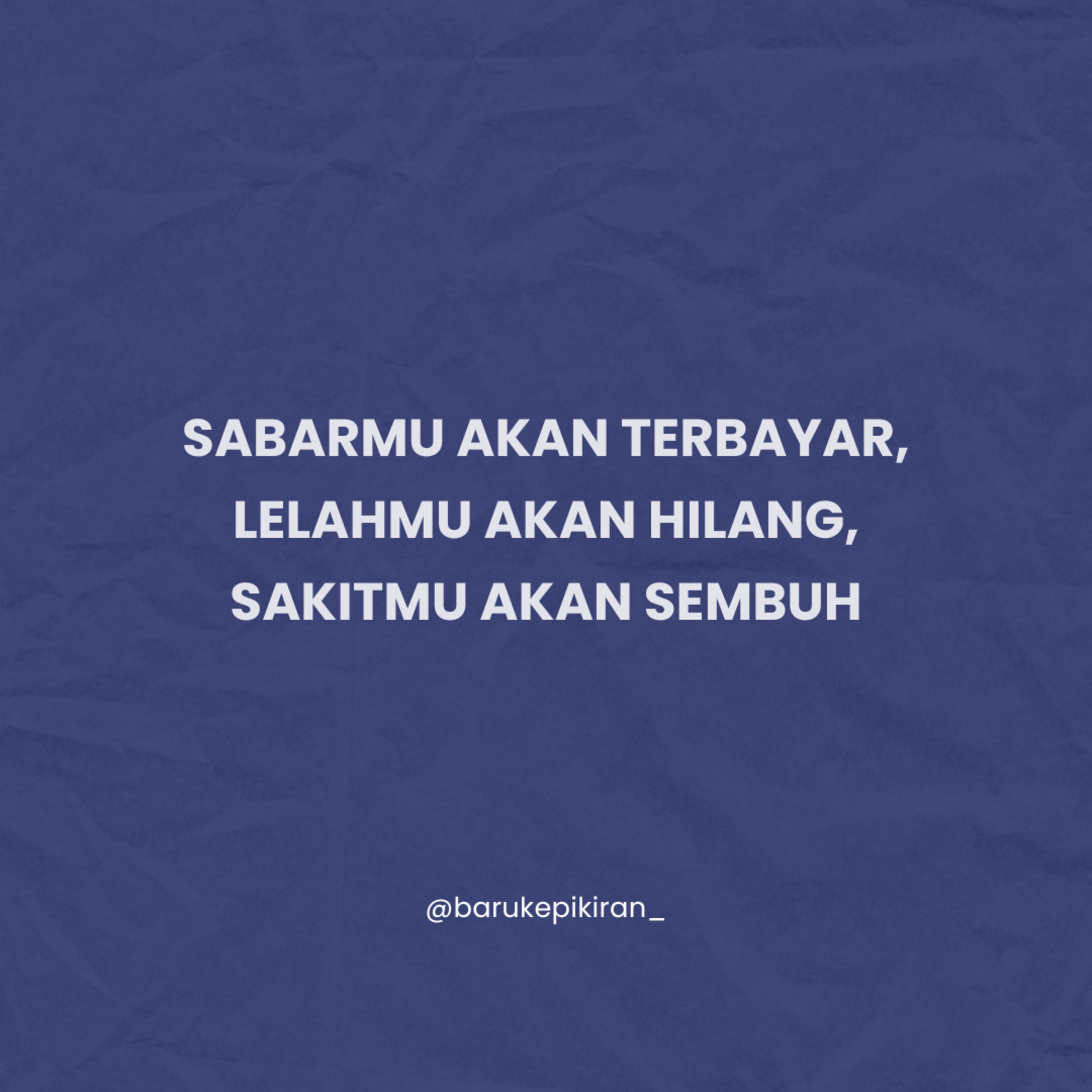 SABARMU AKAN TERBAYAR, LELAHMU AKAN HILANG, SAKITMU AKAN SEMBUH