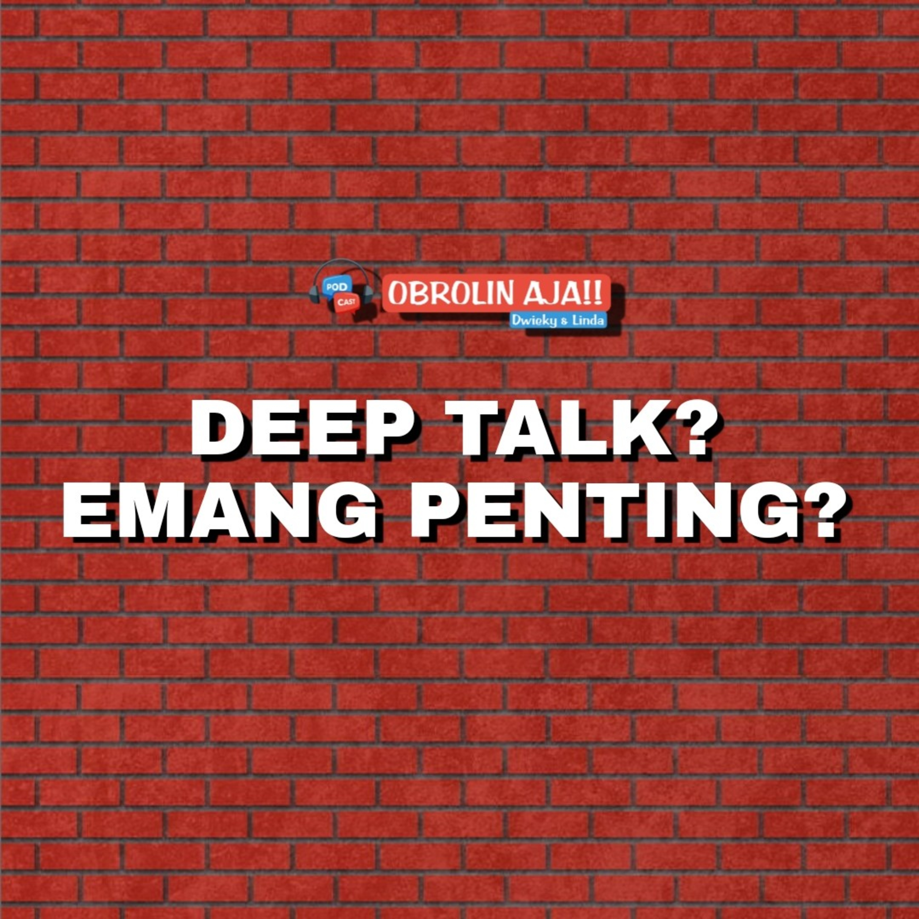 Deep Talk? Emang Penting?!
