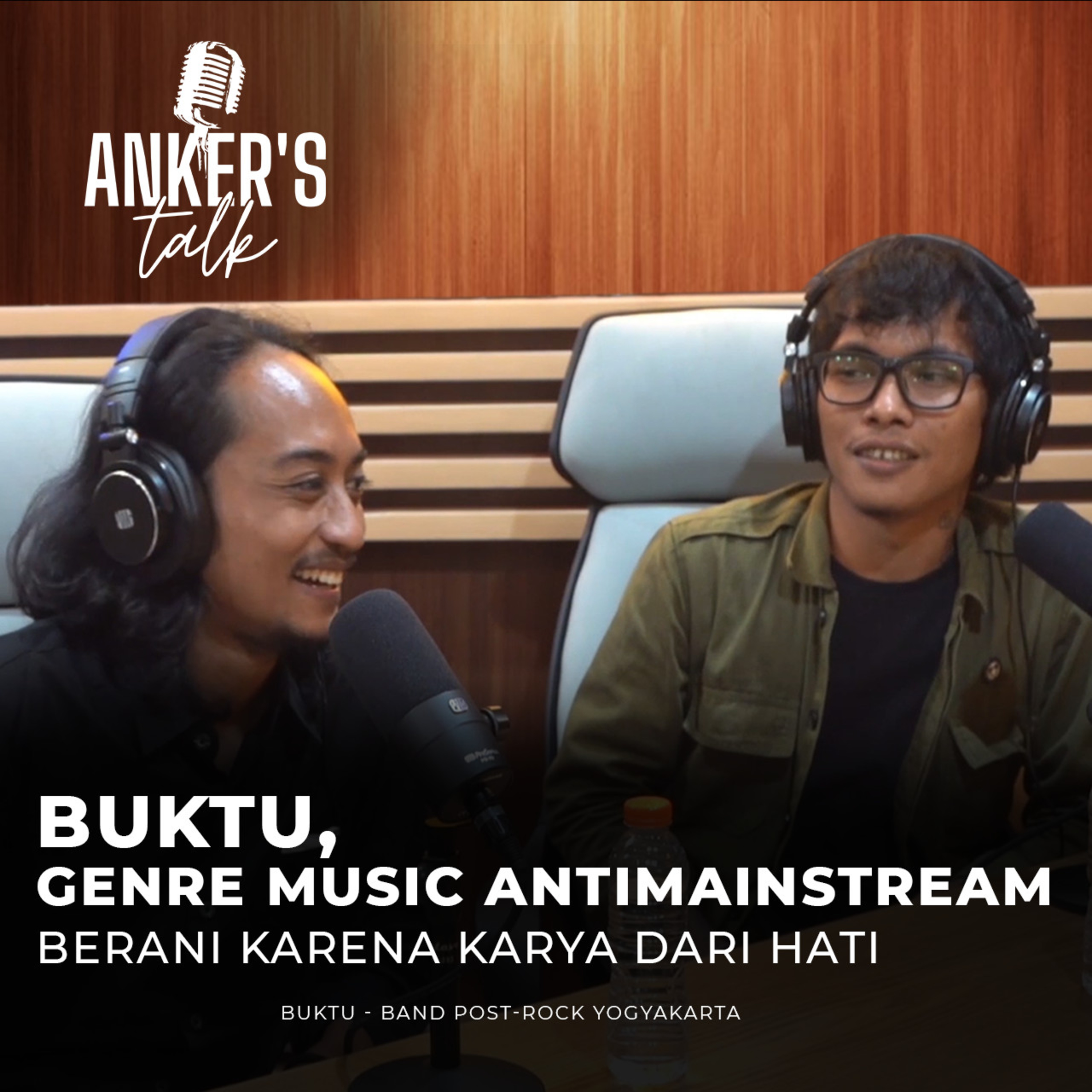 BUKTU, Genre Music Antimainstream Berani Karena Karya dari Hati | ANKER'S Talk Podcast Eps 13