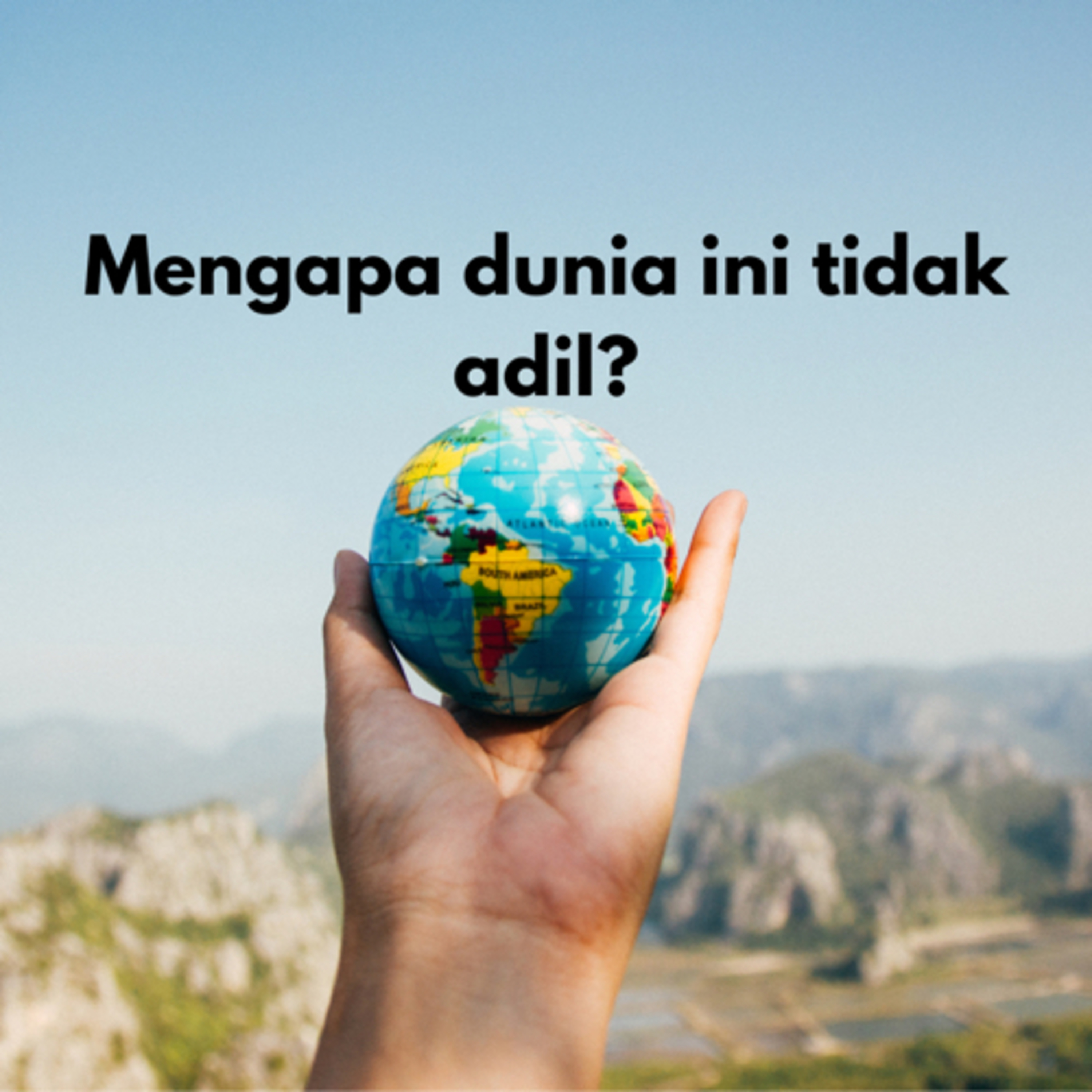 Mengapa dunia ini tidak adil?