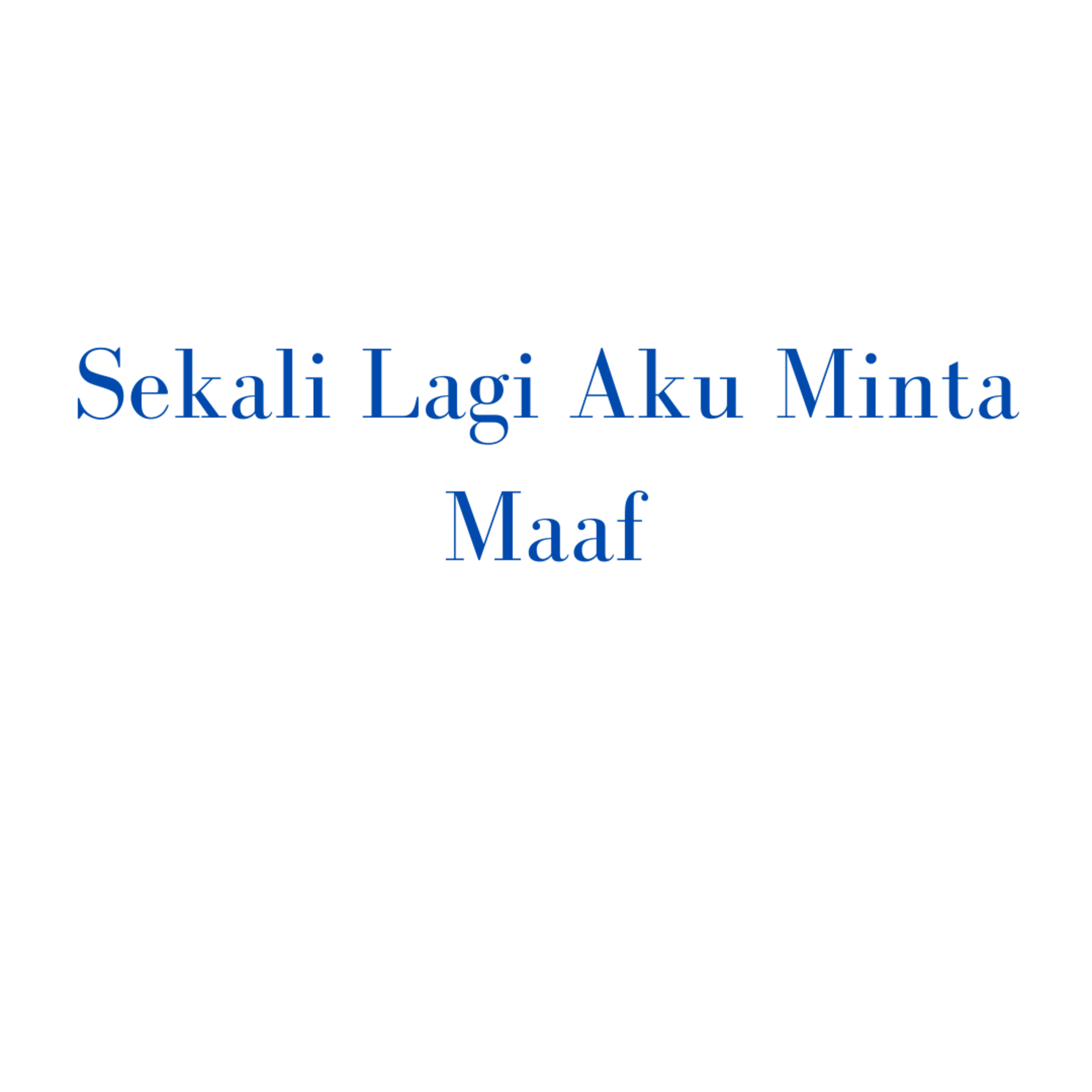 Sekali Lagi Aku Minta Maaf