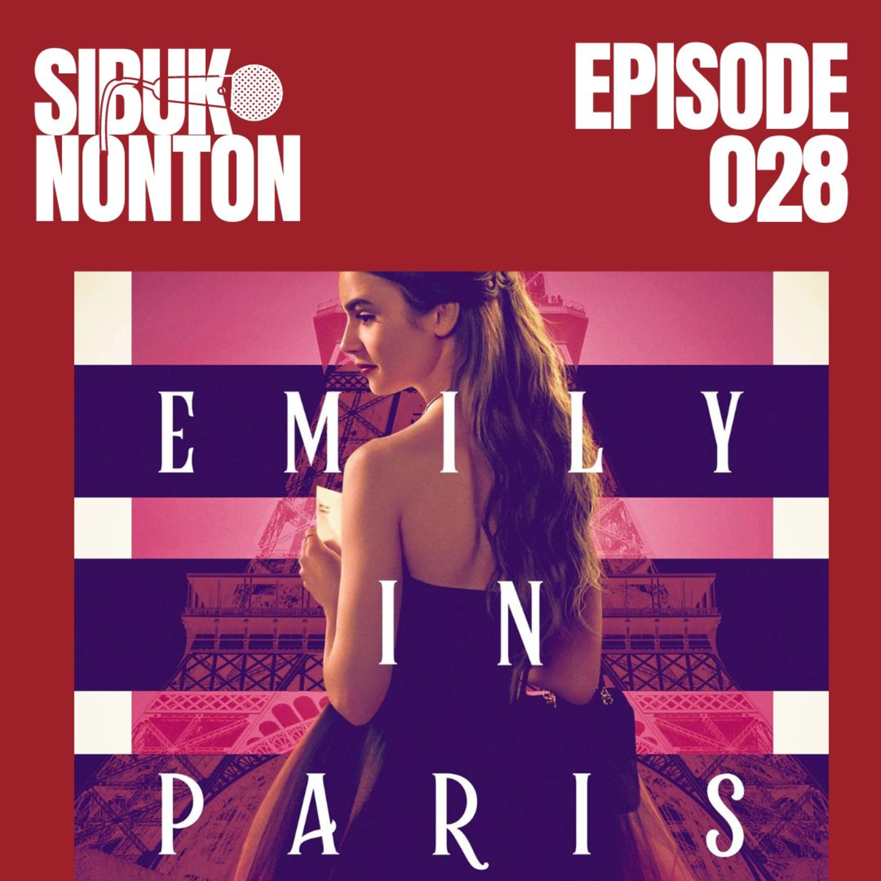 Episode 028 - Emily in Paris (Season 1, 2, 3)