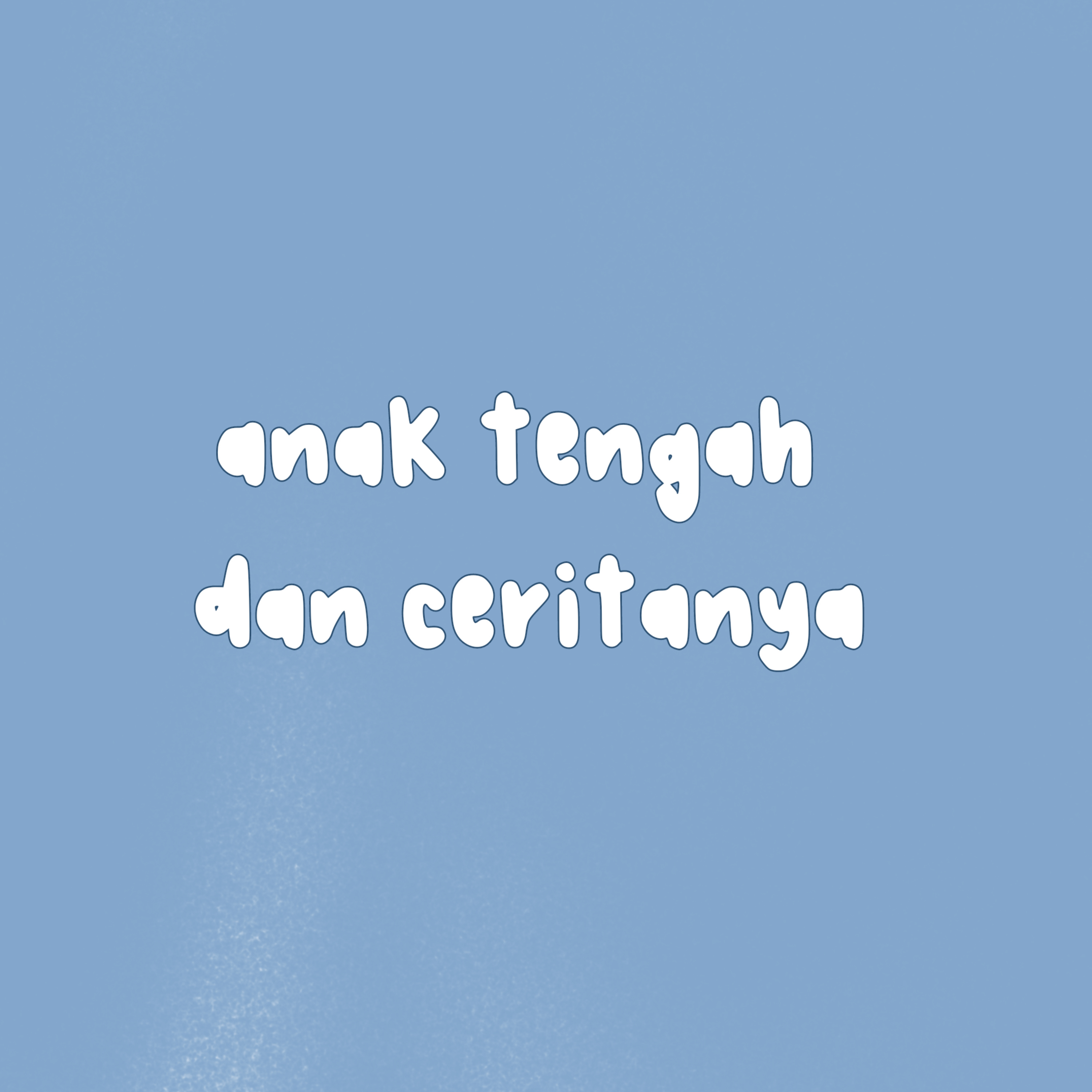 anak tengah dan ceritanya.