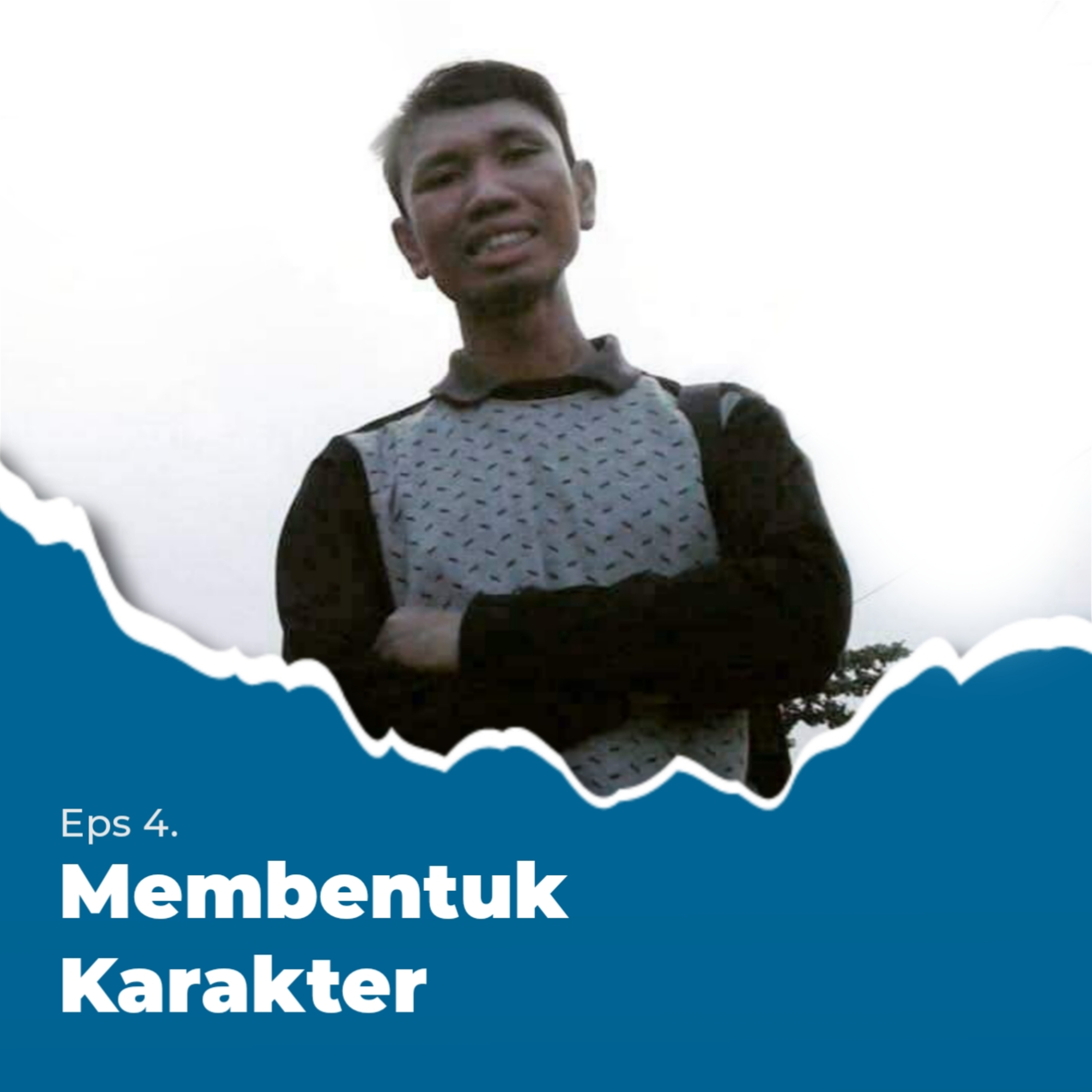 Eps 4. Membentuk Karakter
