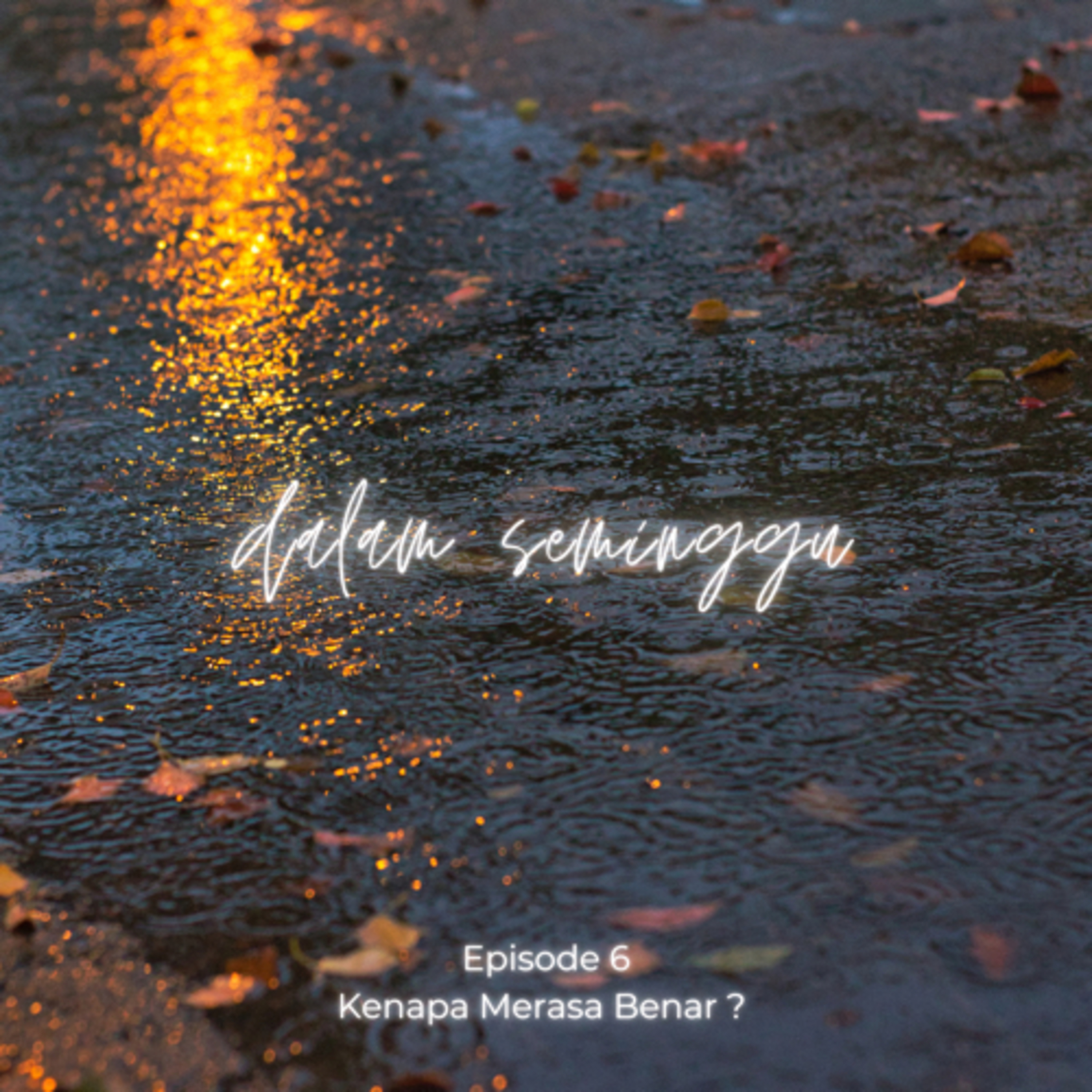 Episode 6 - Kenapa Merasa Benar ?