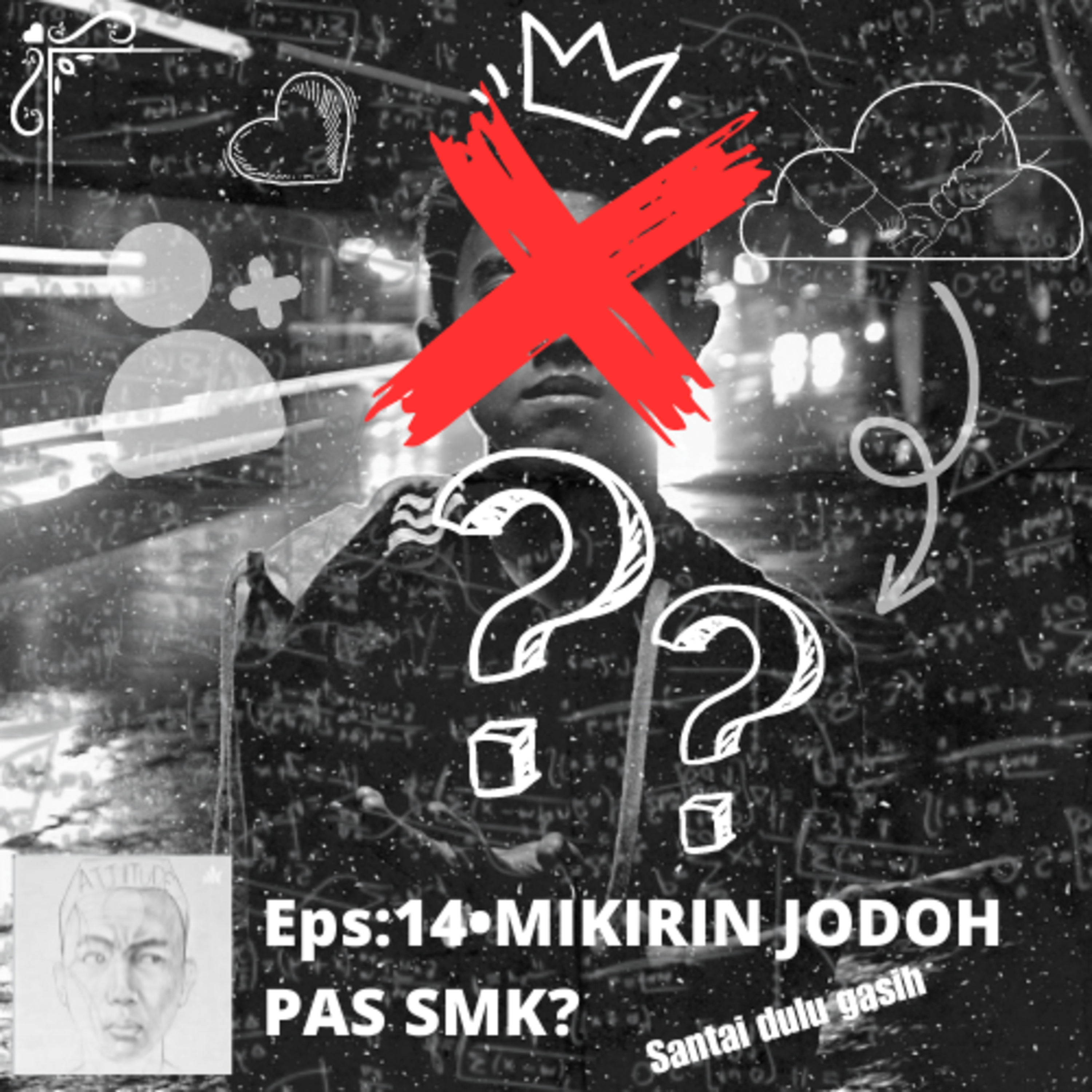 Eps:14 • Mikirin jodoh pas SMK?