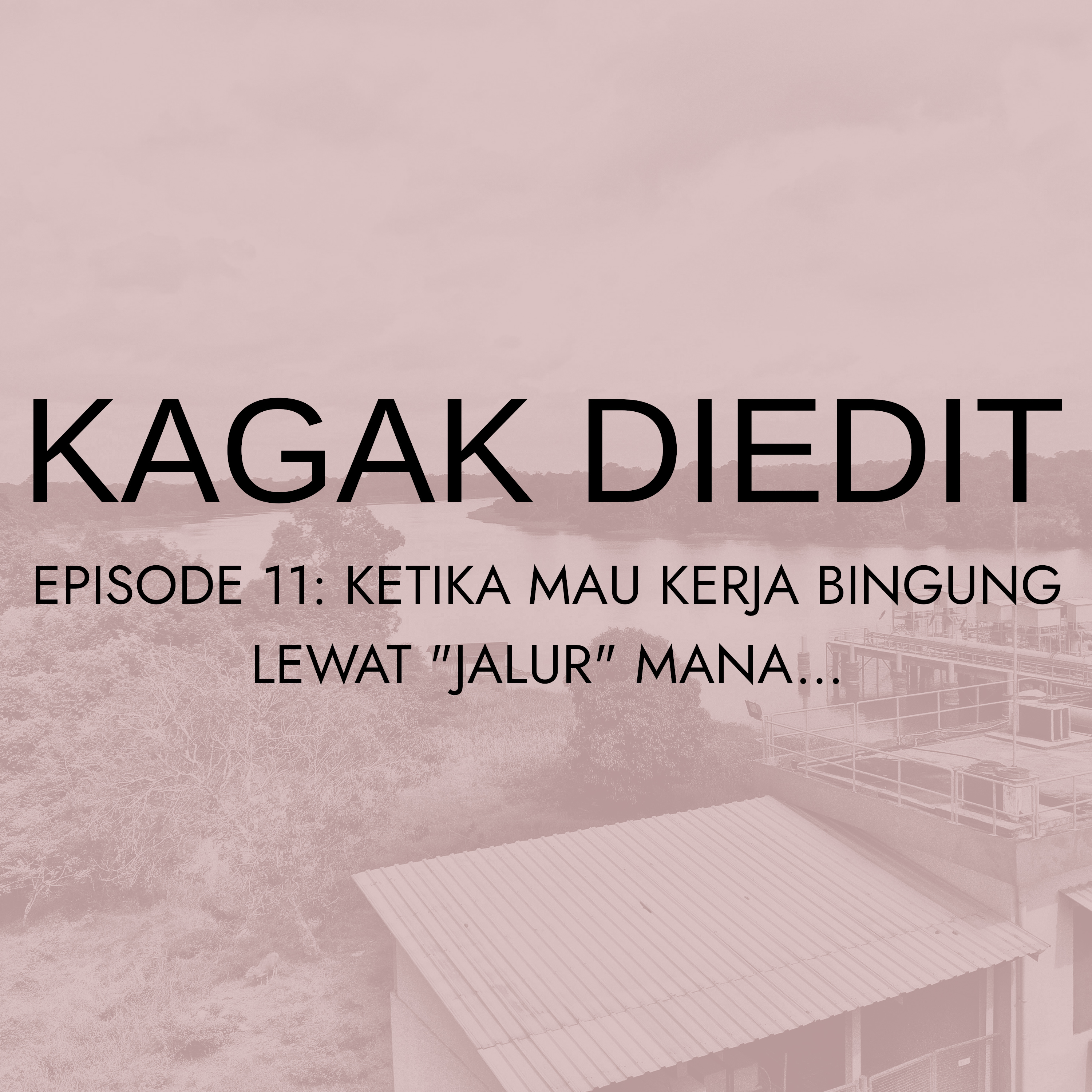 Episode 11: Ketika Mau Kerja Bingung Lewat "Jalur" Mana...