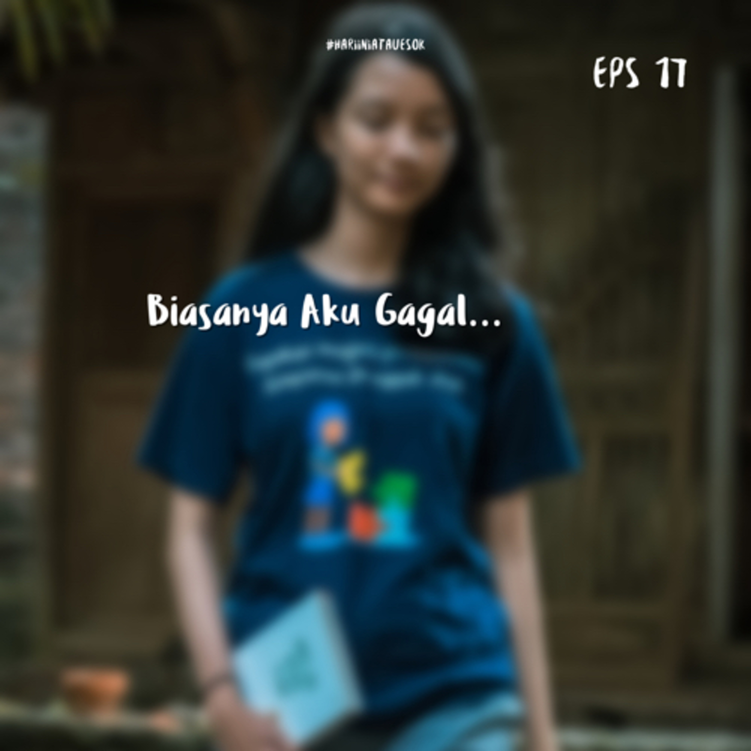 Eps 17 - Biasanya Aku Gagal …