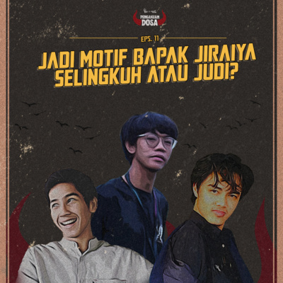 Eps 11. Jadi Motif Bapak Jiraiya Selingkuh atau Judi?