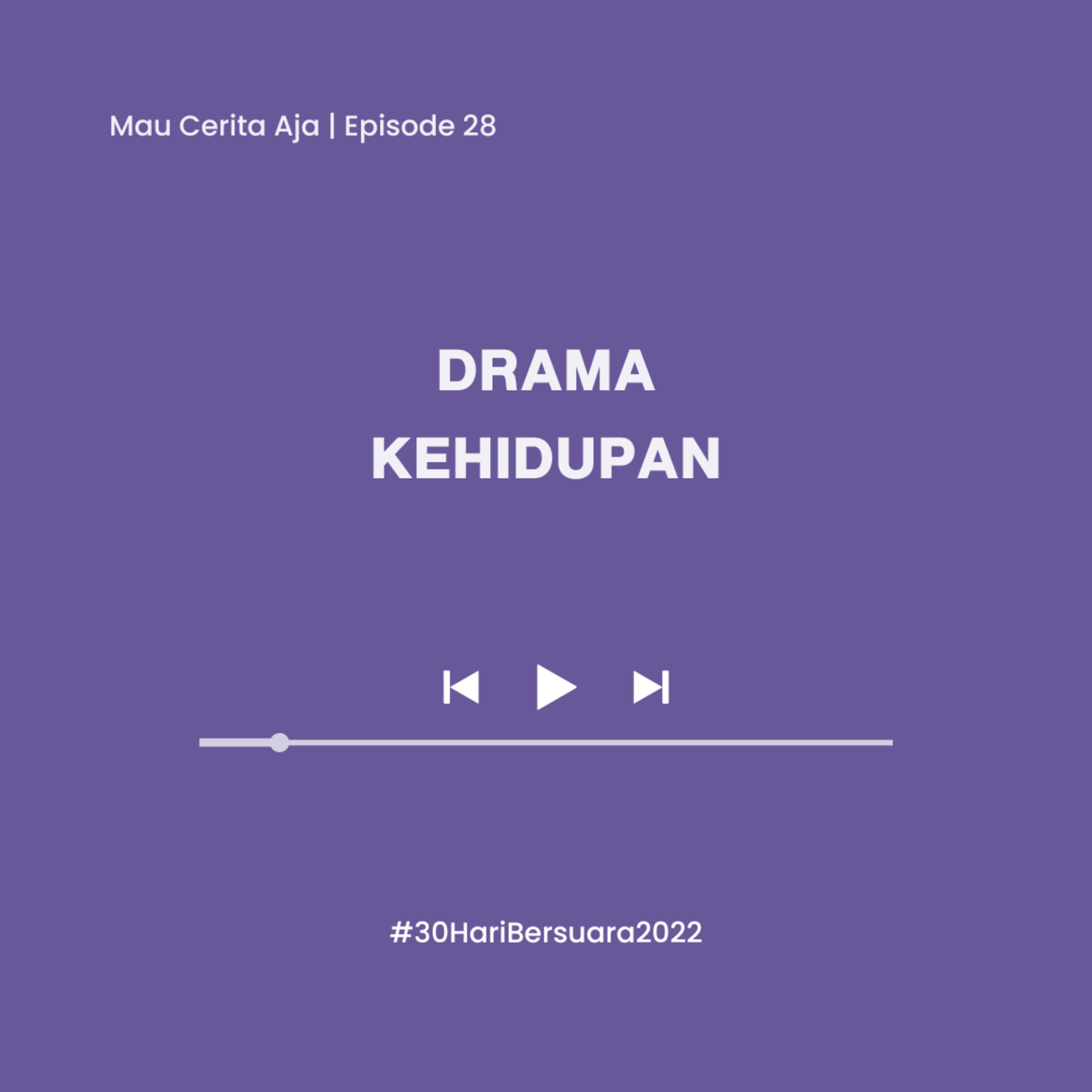 28 - Drama Kehidupan #30HariBersuara2022