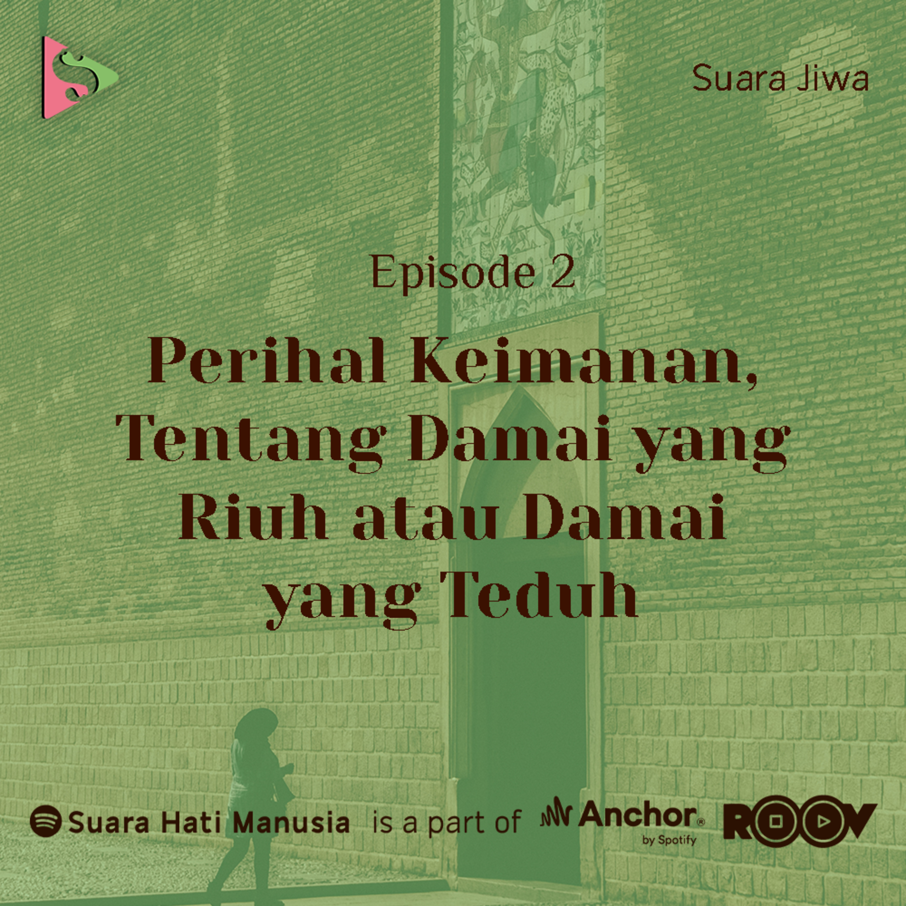 SUARA JIWA : Perihal Keimanan, Tentang Damai yang Riuh atau Damai yang Teduh