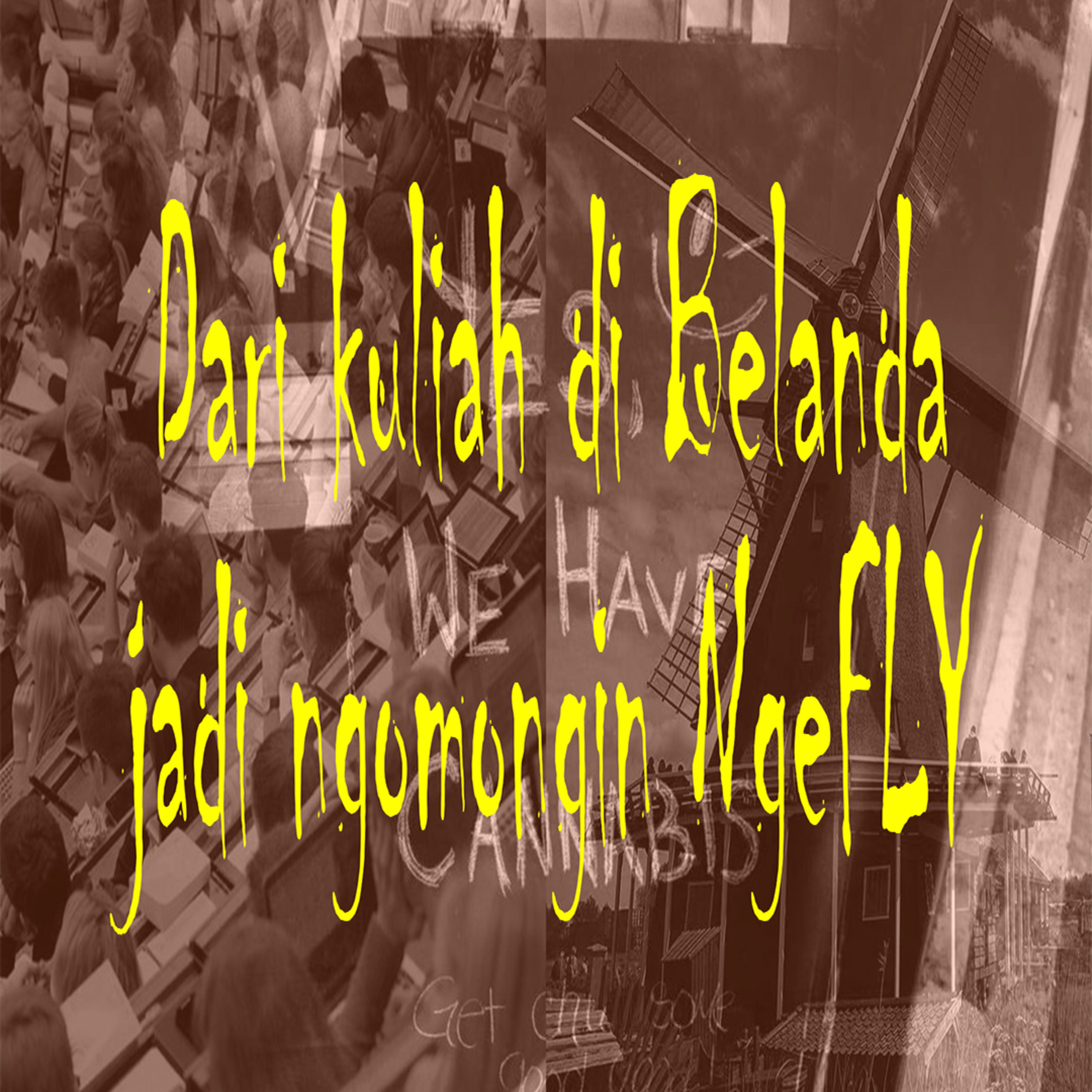 Dari ngomongin kuliah di Belanda malah jadi pengalaman ngefly?