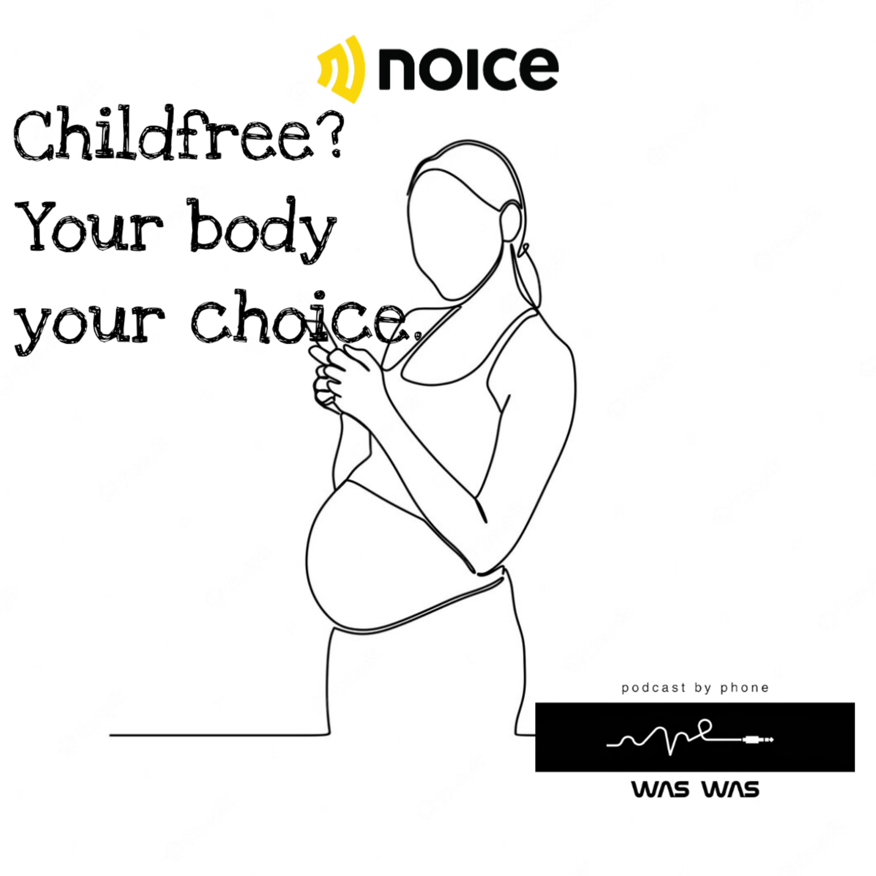 Childfree? Your body your choice.