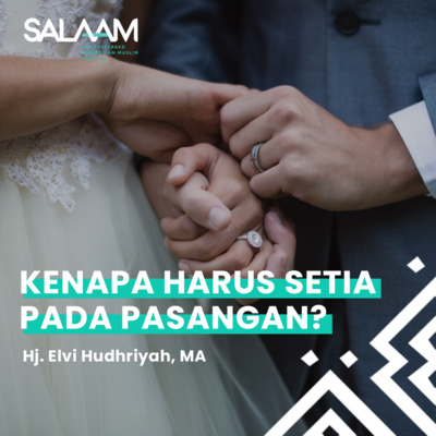 KENAPA HARUS SETIA PADA PASANGAN? | Hj. Elvi Hudhriyah, MA