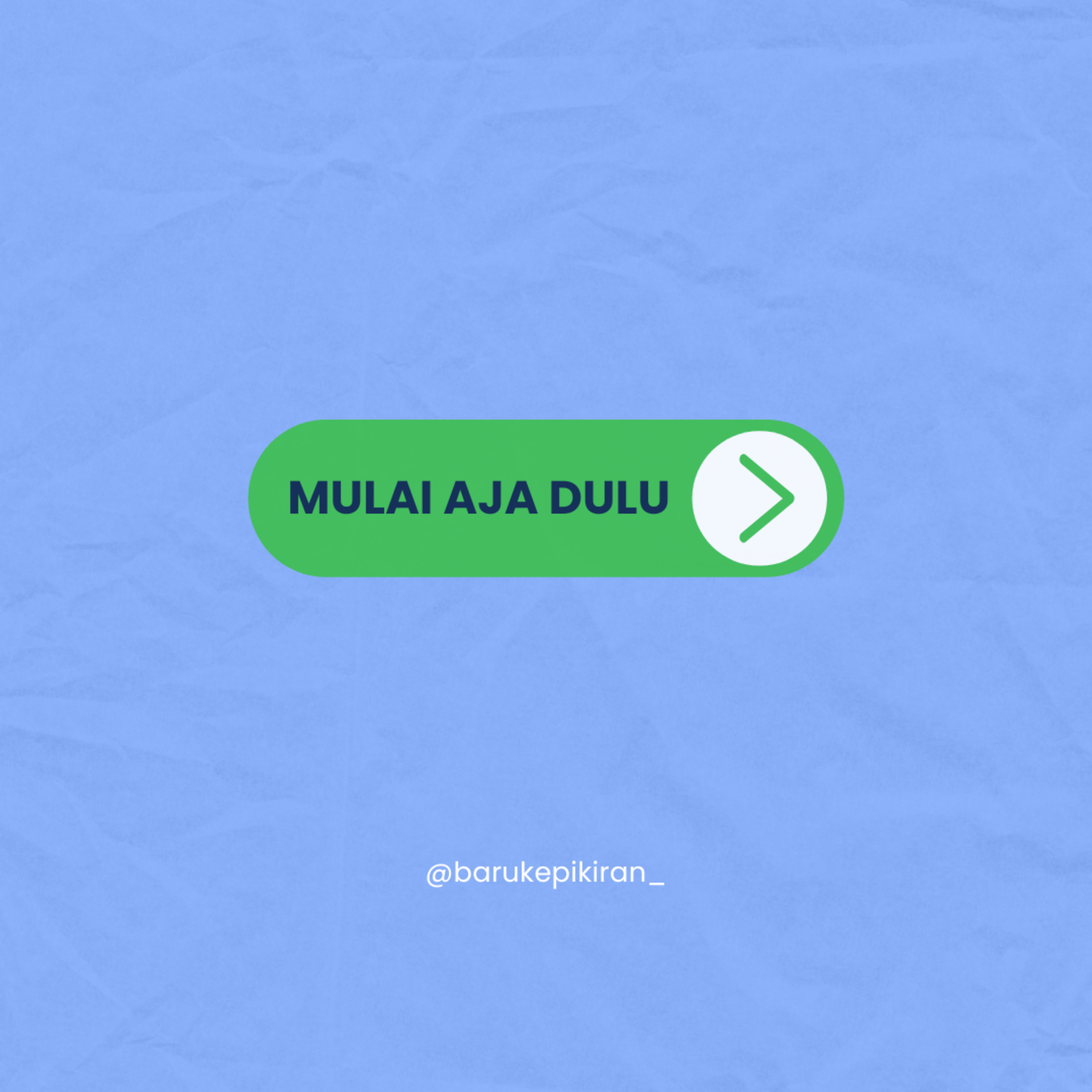 MULAI AJA DULU
