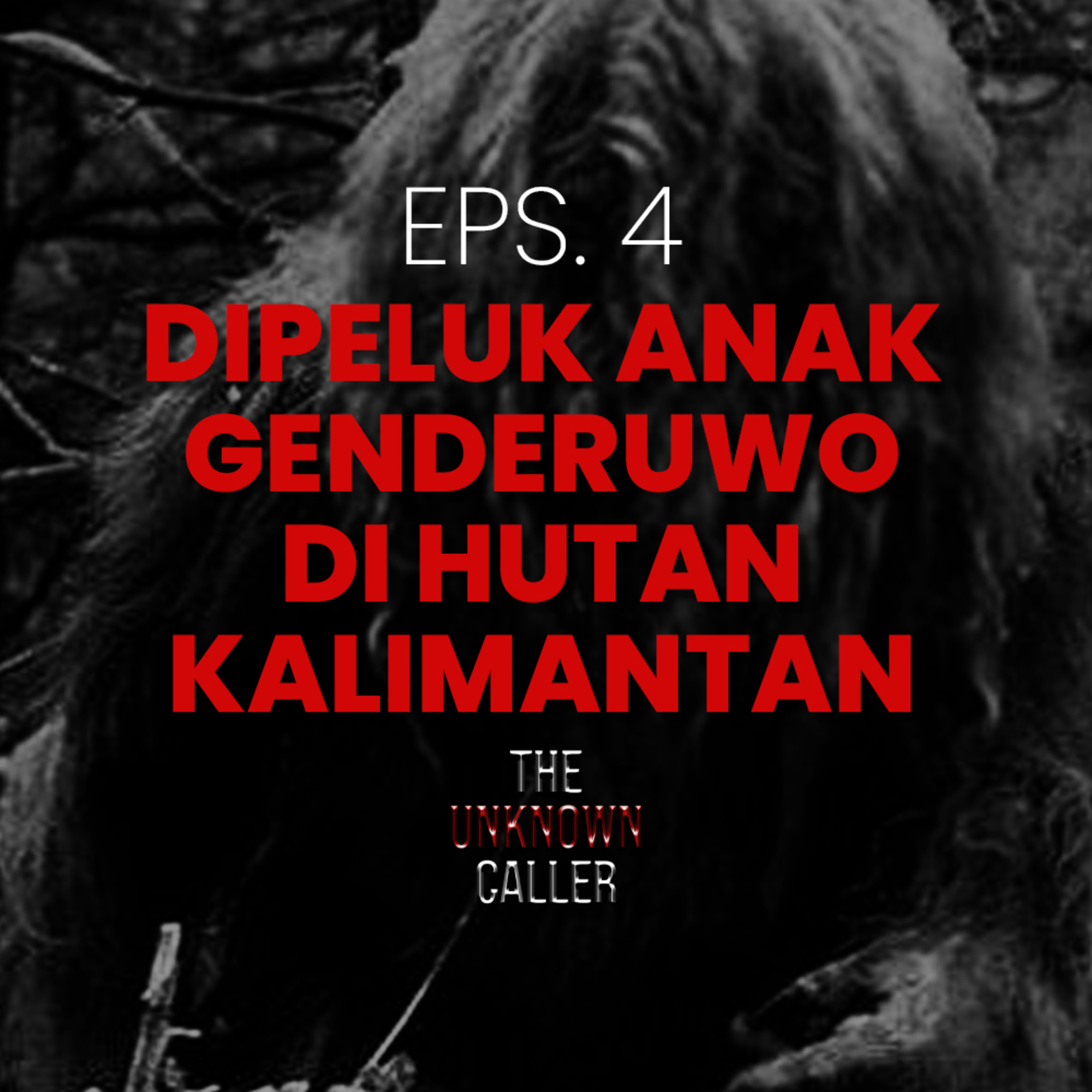 Episode 4 - Dipeluk Anak Genderuwo di Hutan Kalimantan