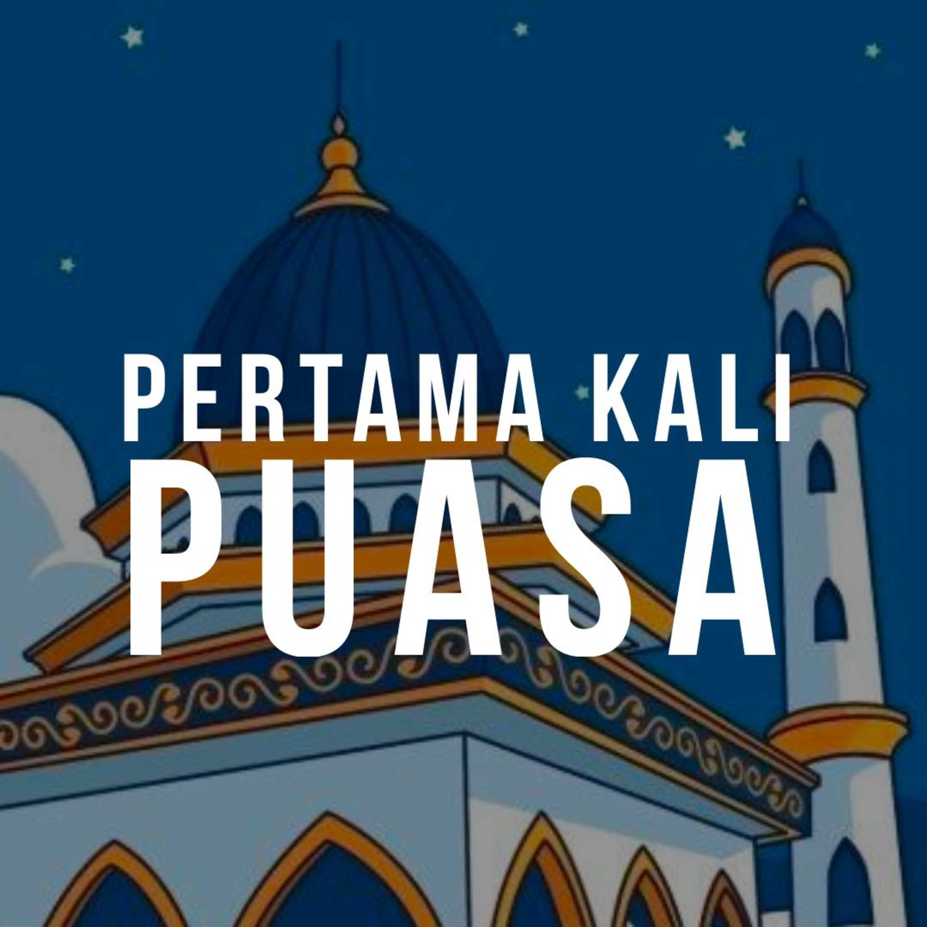 Episode 14 : Pertama Kali Puasa