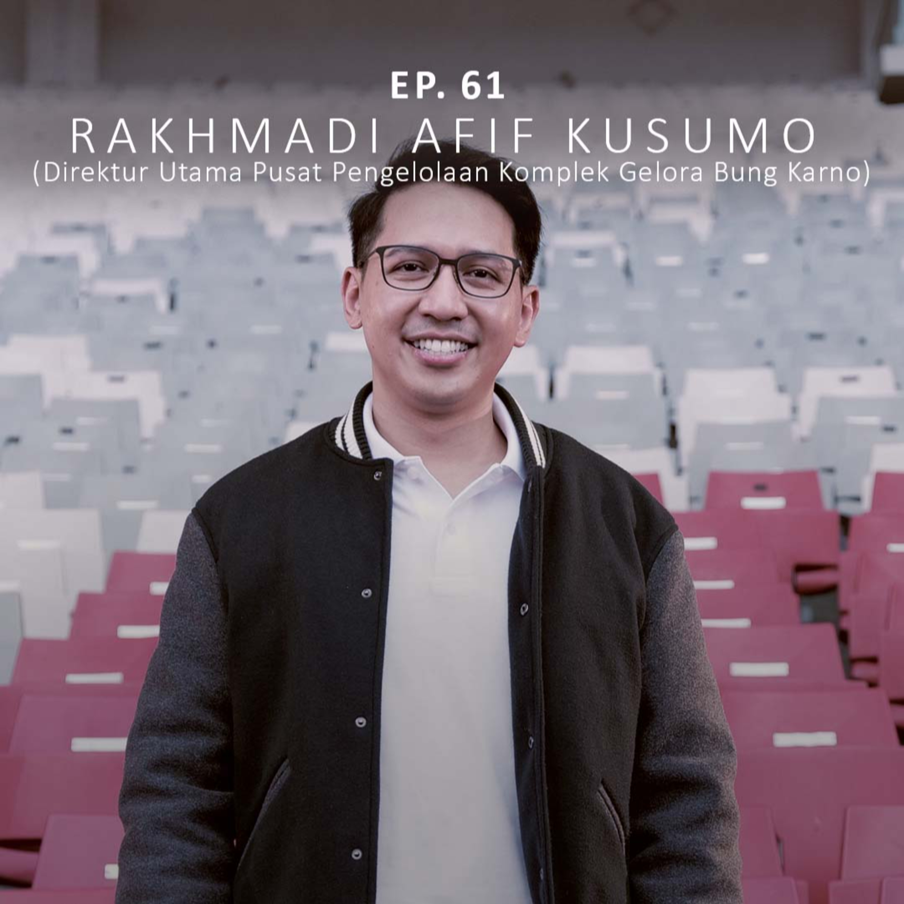 NSS EP.61 - Rakhmadi Afif Kusumo (Direktur Utama GBK): Being an Impact Maker as a Leader