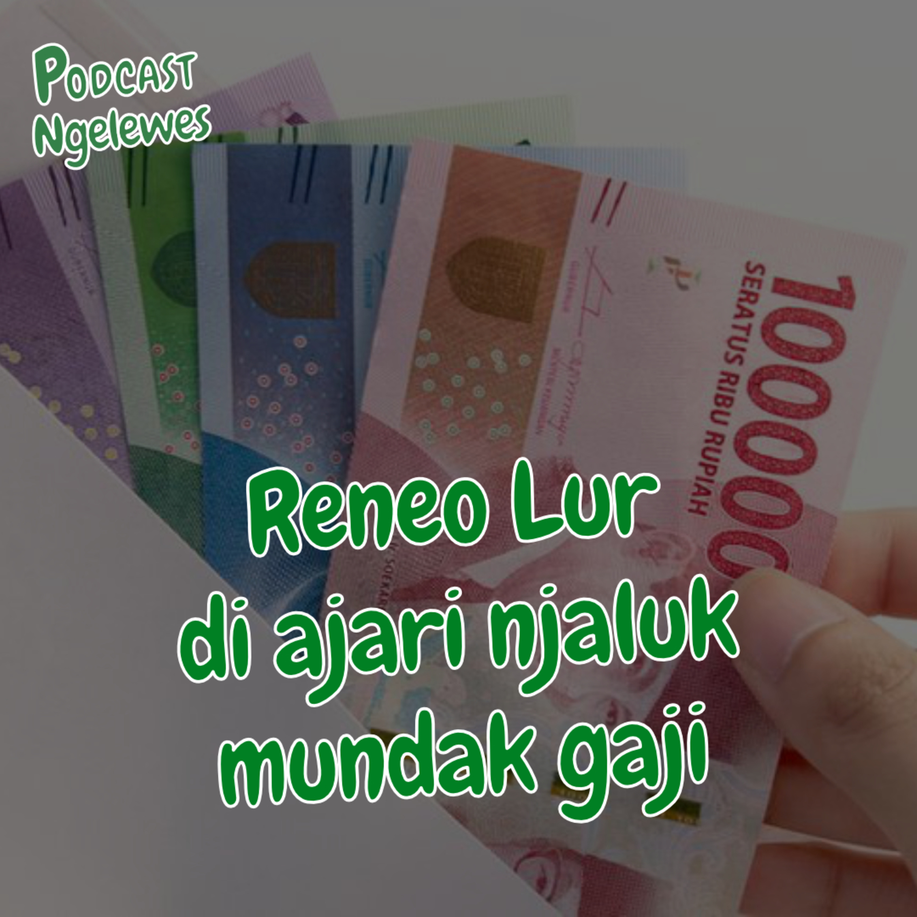 9. Sing GAJINE MEPET, merapat lur dia ajari arek2 njaluk mundak'an gaji