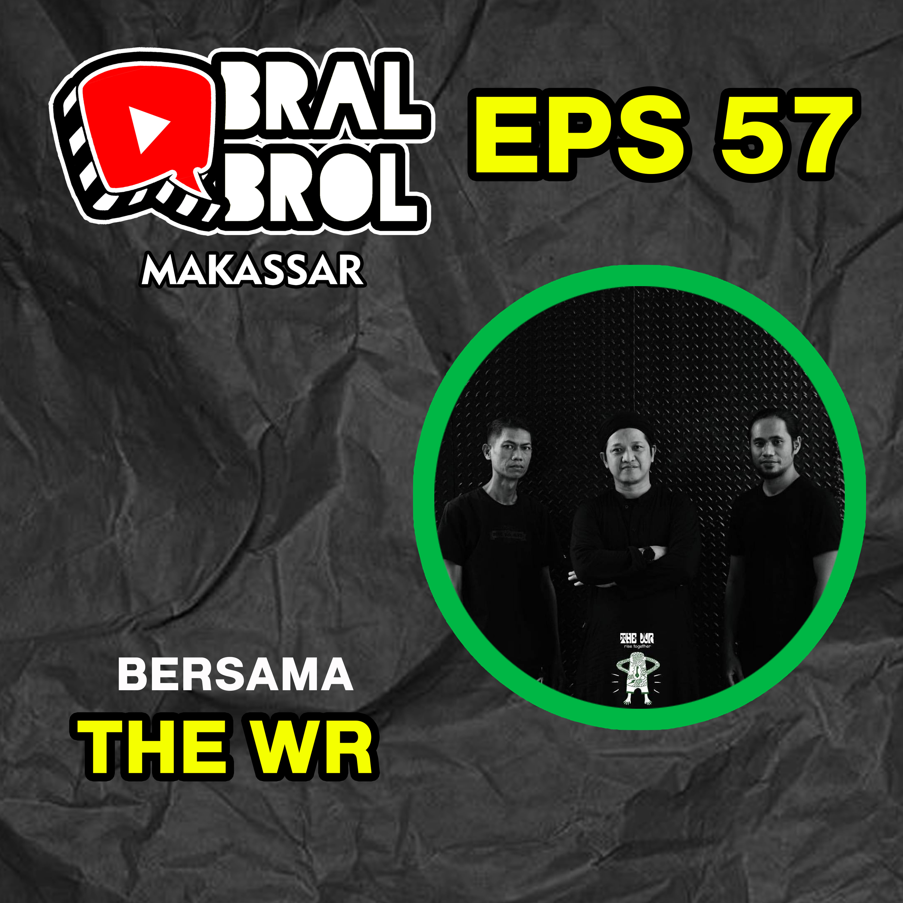 ObralObrol Makassar Eps 57 Bersama THE WR