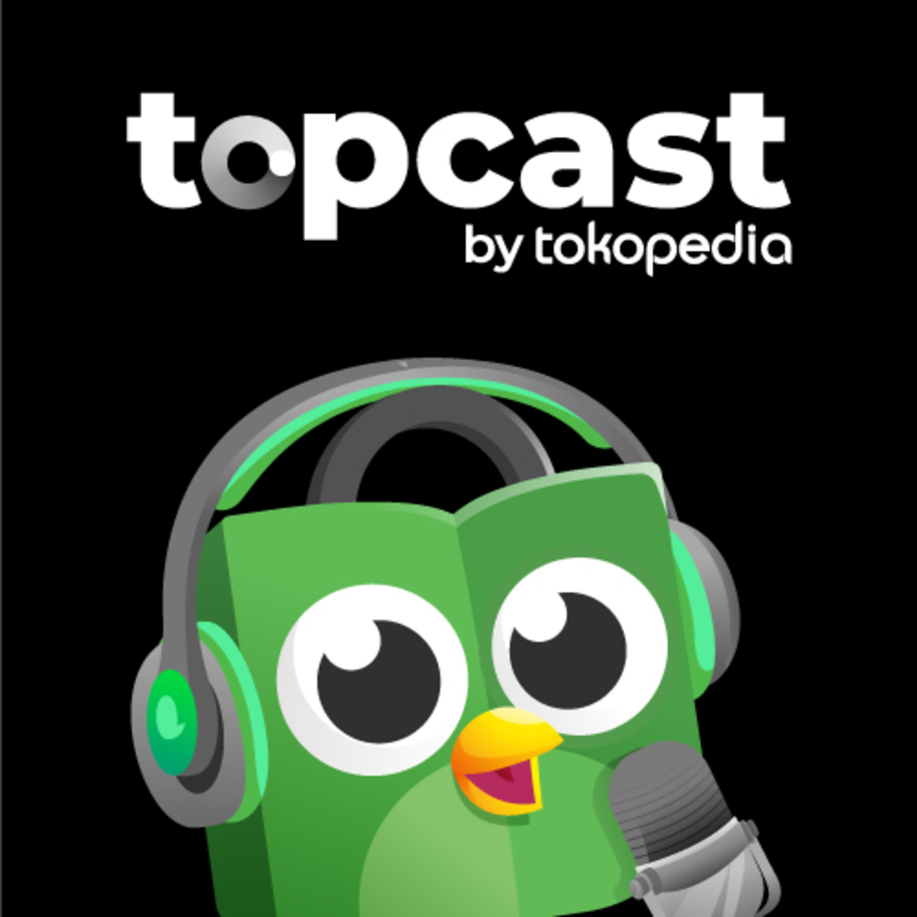 Topcast Tokopedia