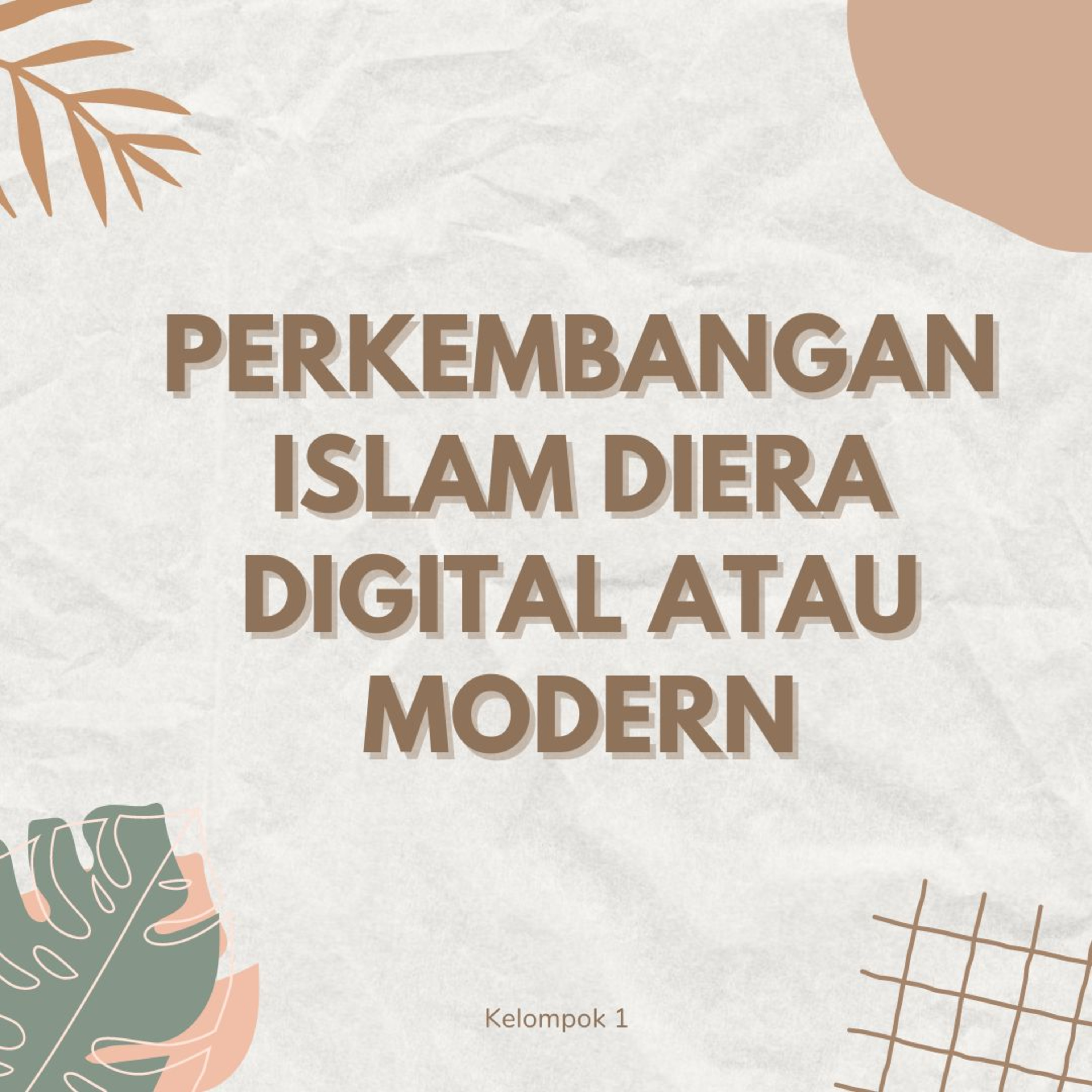 PERKEMBANGAN ISLAM DIERA DIGITAL DAN MODERN 