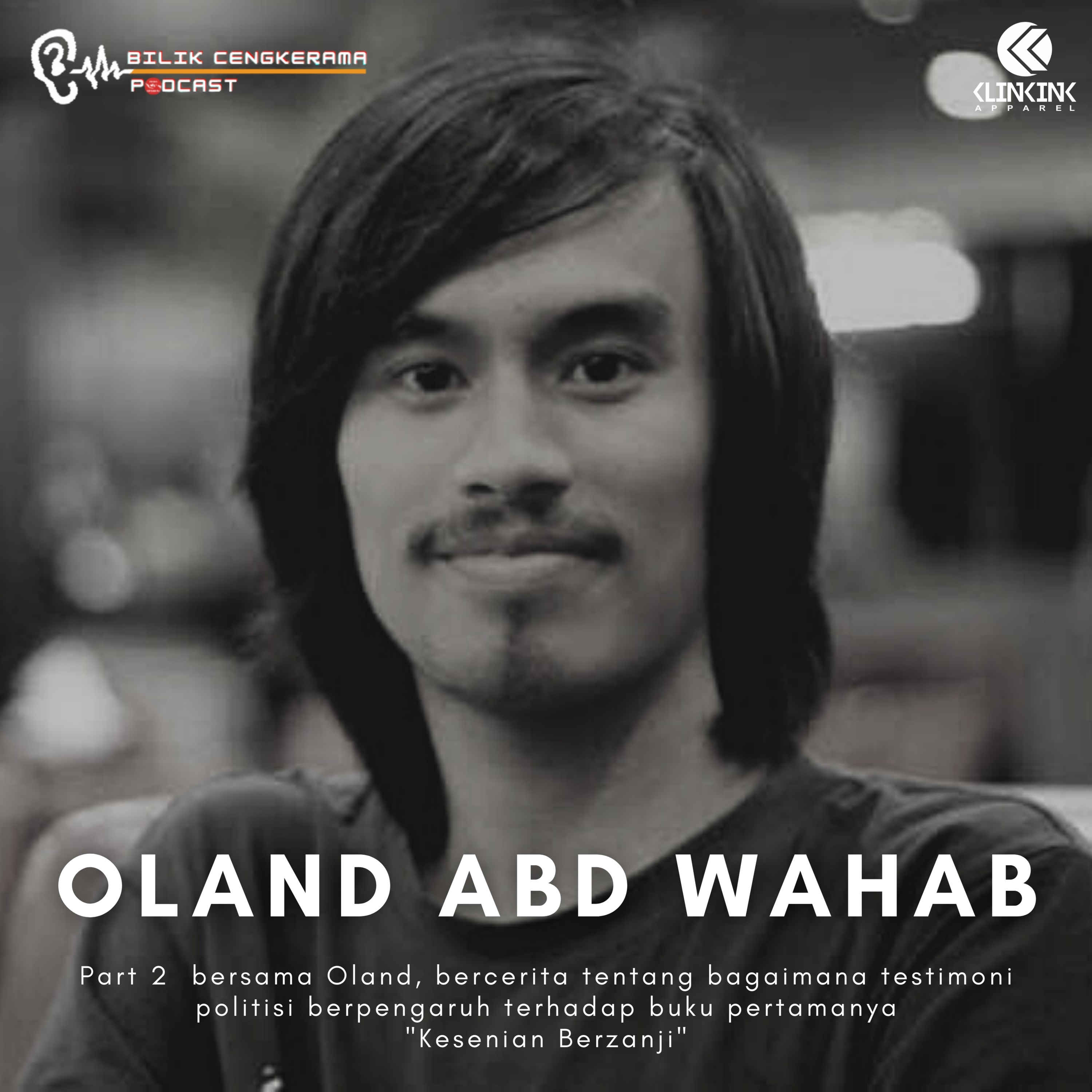 Eps.7 X Klinkink.id - Bersama Oland Abd Wahab (Part 2)