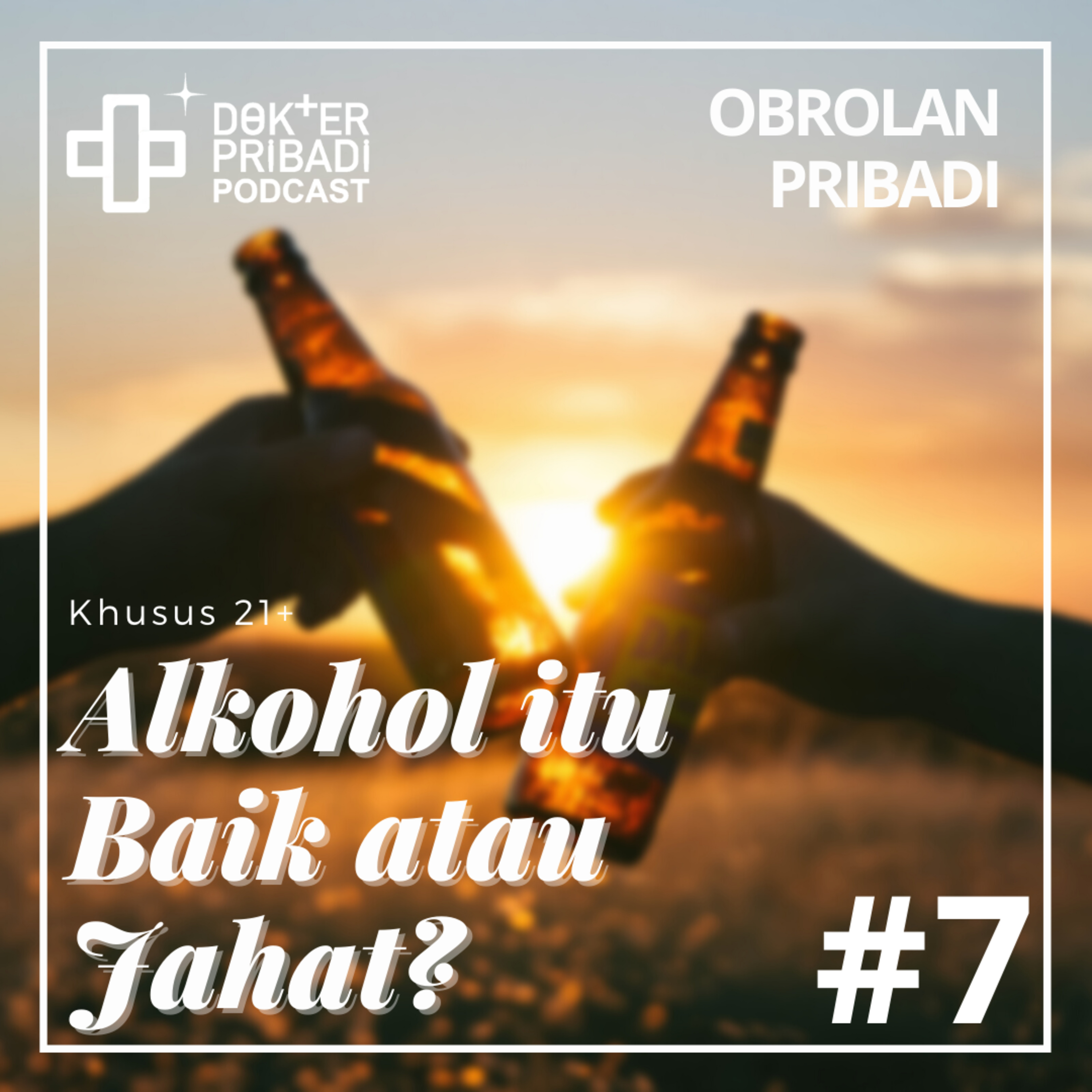 Obrolan Pribadi #7: Alkohol itu Baik atau Jahat?
