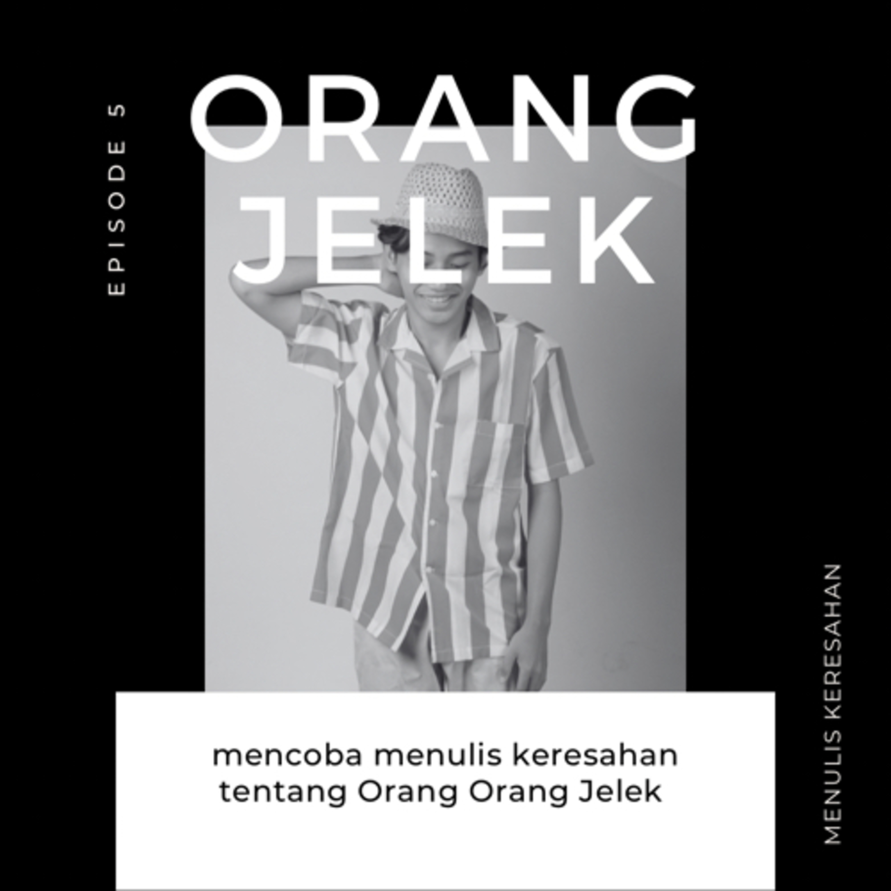 Episode 5 - Orang Jelek