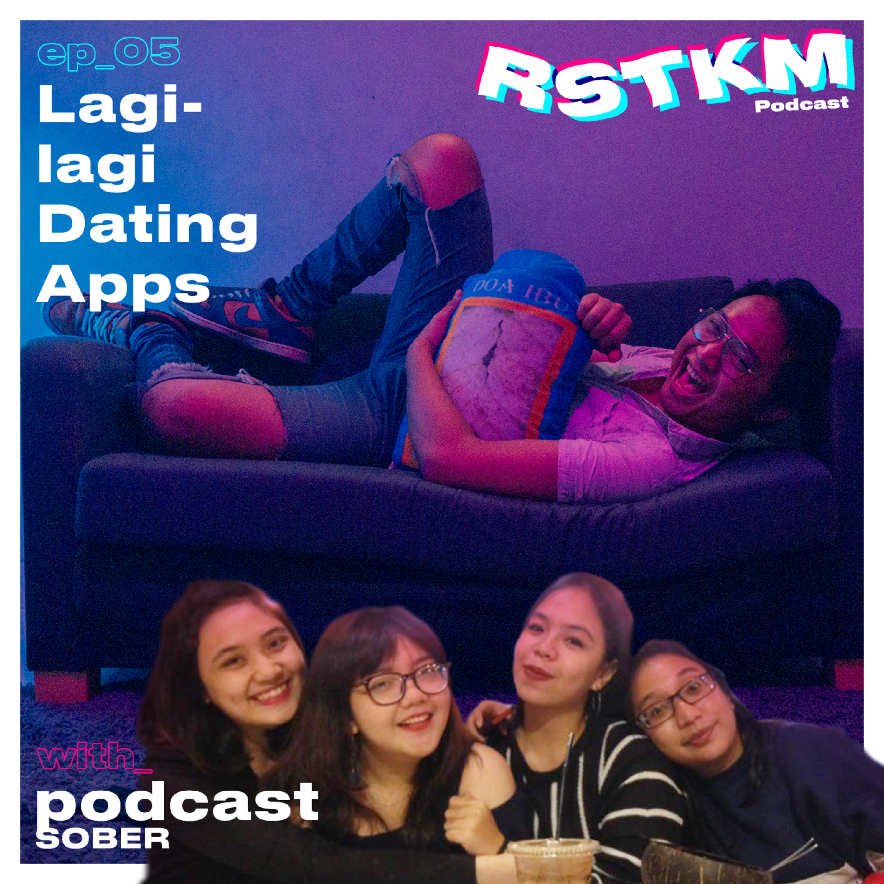 Ep_05 - Lagi-lagi Dating Apps x Podcast SOBER (SObat BERcerita) #kolaborASIK
