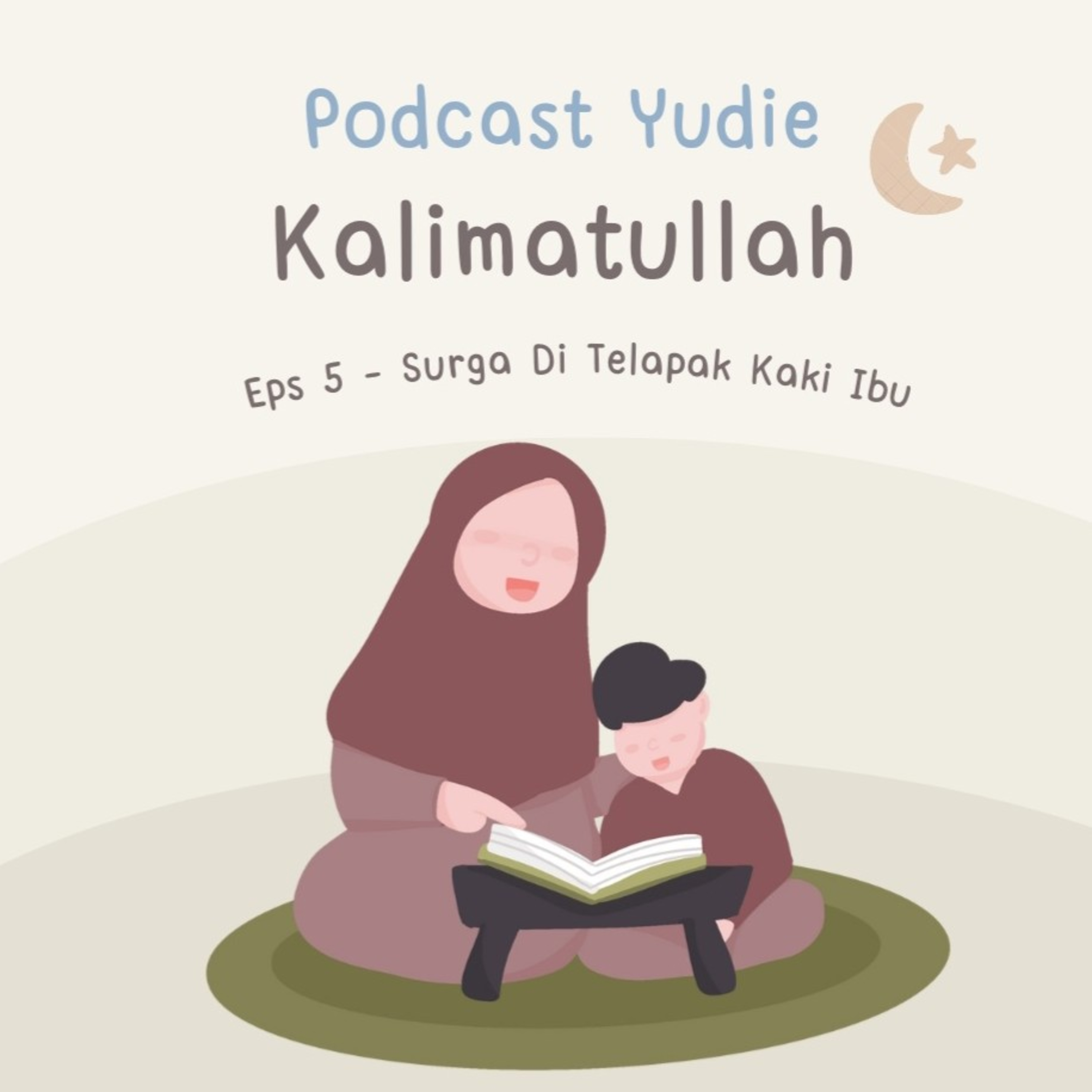 #285 KALIMATULLAH Eps 5 | Surga Di Telapak Kaki Ibu
