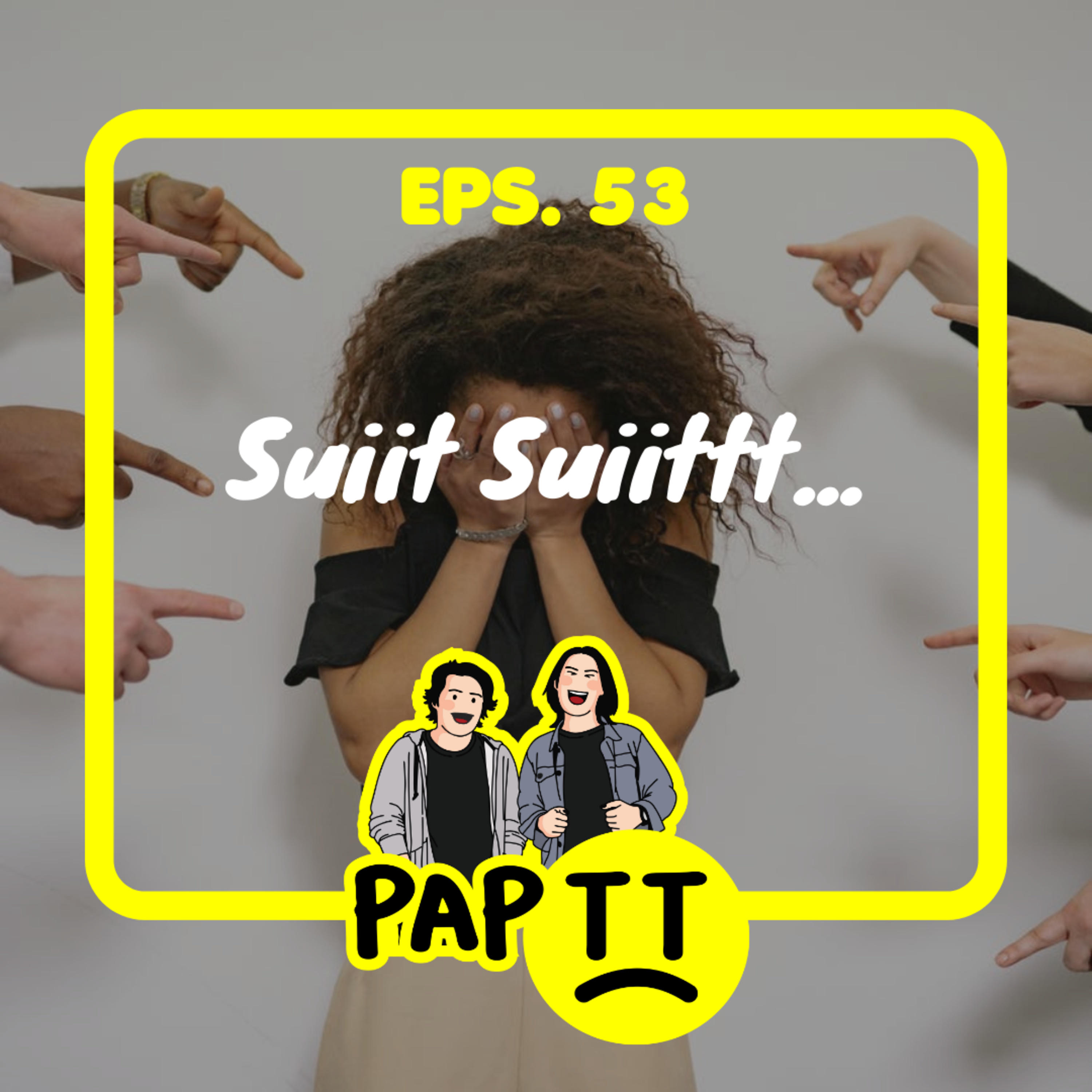 EPS. 53 - SUIIT SUIITTT...