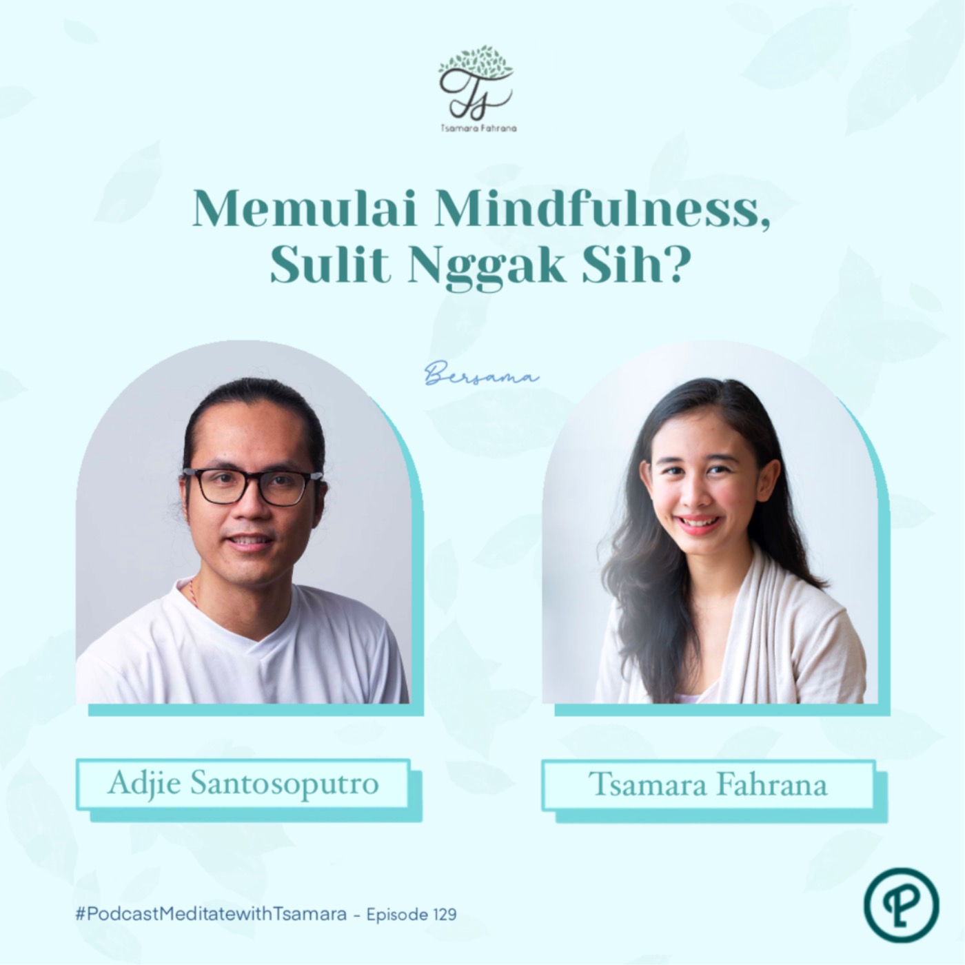 #129 Memulai Mindfulness, Sulit Nggak Sih? Bersama Adjie Santosoputro