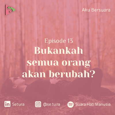 AKU BERSUARA : Bukankah Semua Orang Akan Berubah?