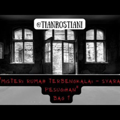 Misteri rumah terbengkalai Syarat pesugihan bag 1