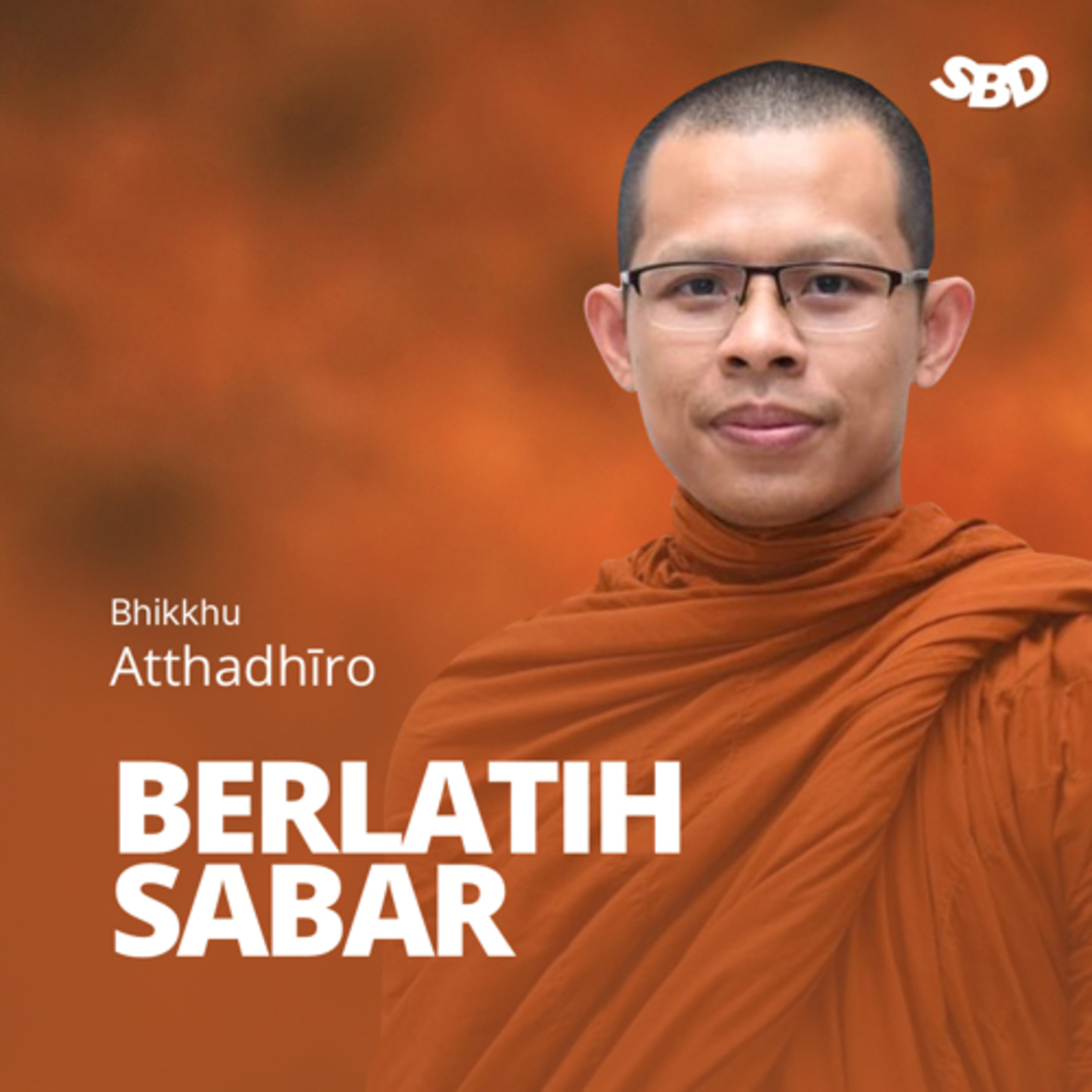 BERLATIH SABAR - BHIKKHU ATTHADHIRO