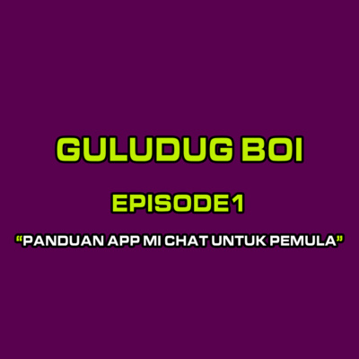 PODCAST GULUDUG BOI EPS.1 "PANDUAN APLIKASI MICHAT UNTUK PEMULA"